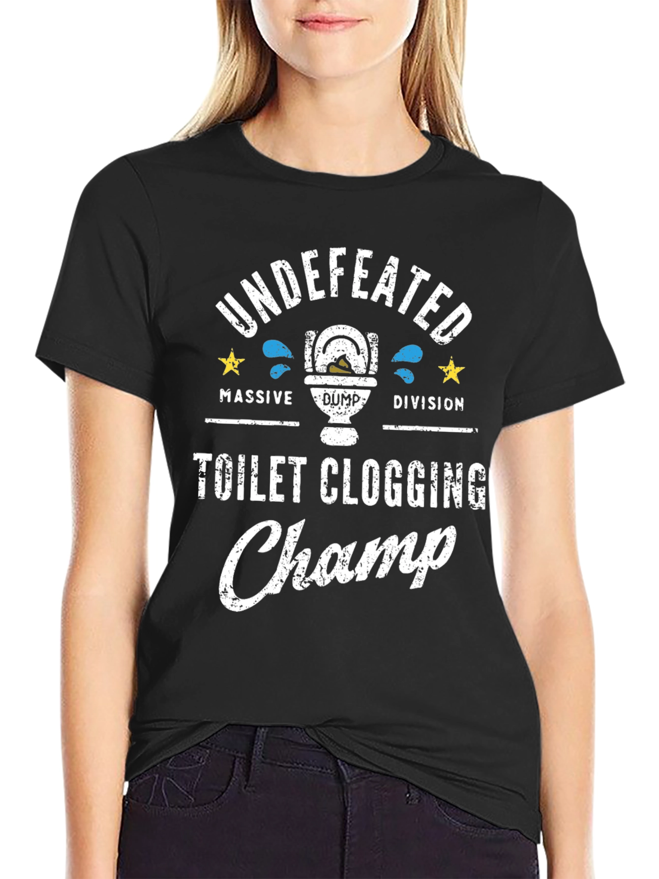 Toilet Clogging Champ T-Shirt - Undefeated Massive Dump Division