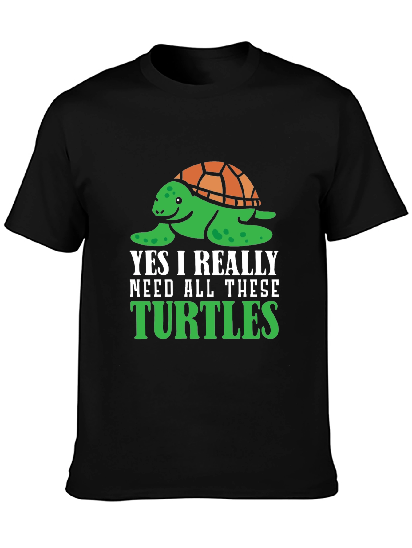 Funny Turtle Lover T-Shirt - Need All These Turtles