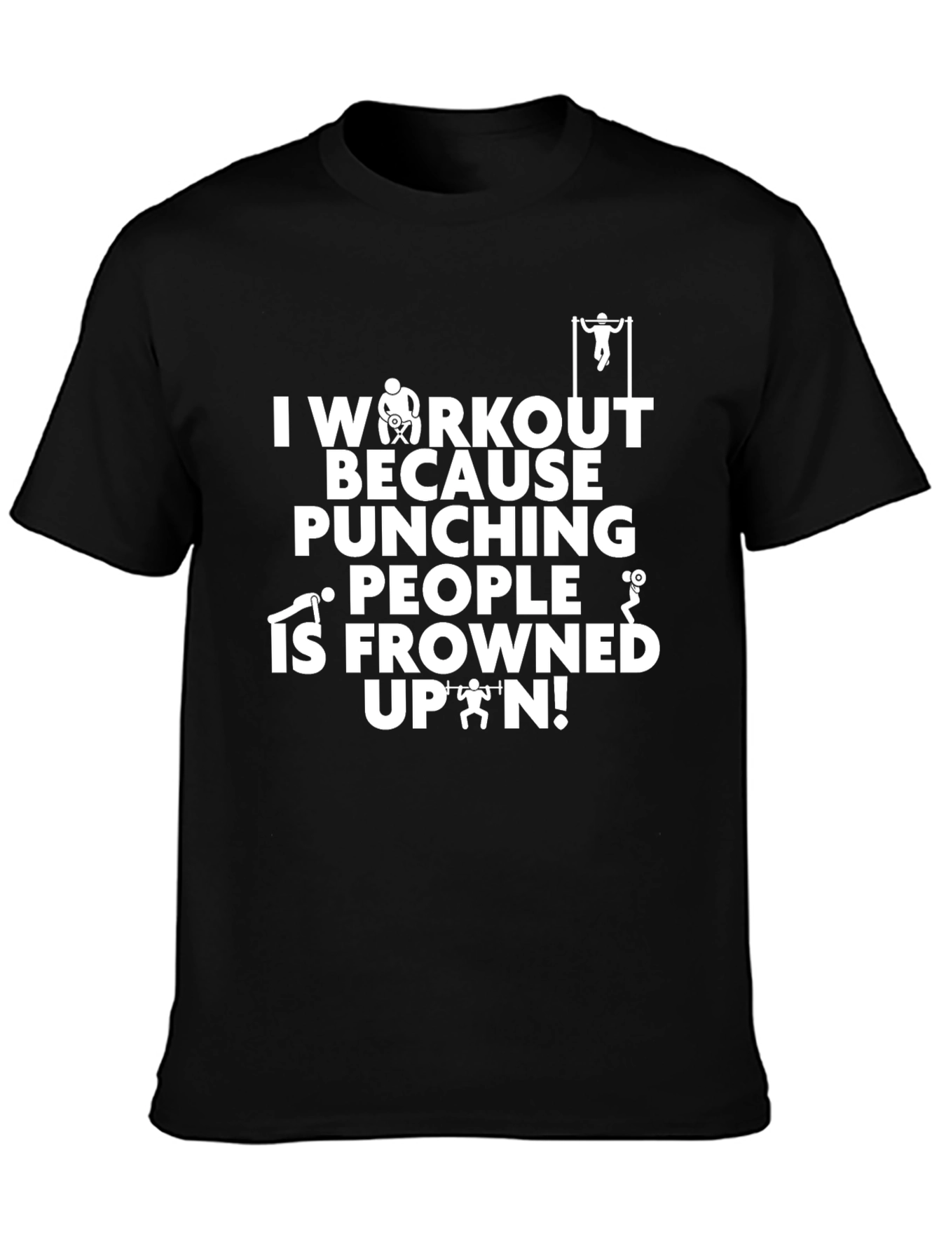 Workout Motivation T-Shirt: Punching People Frowned Upon!