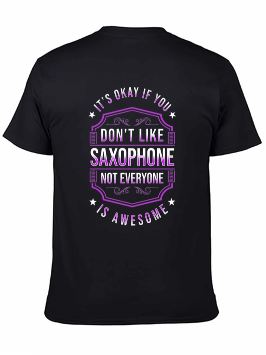 Saxophone Lover T-Shirt - Its Okay If You Dont Like