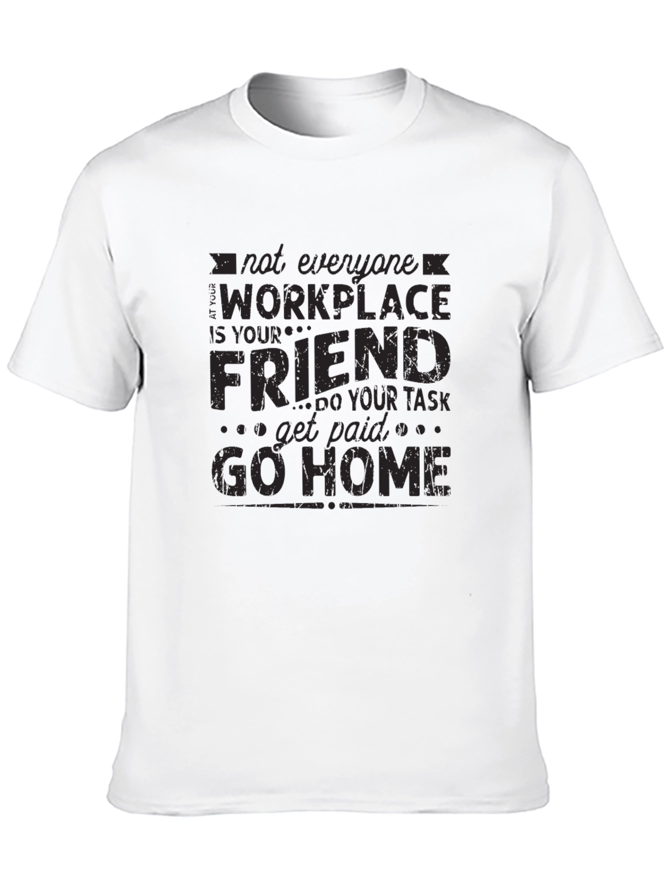 Not Everyone Workplace T-Shirt