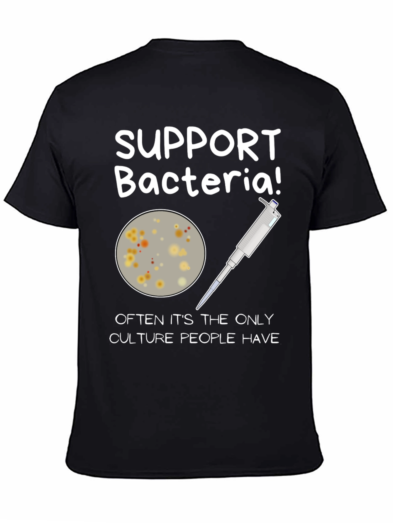 Support Bacteria T-Shirt - Funny Science Humor