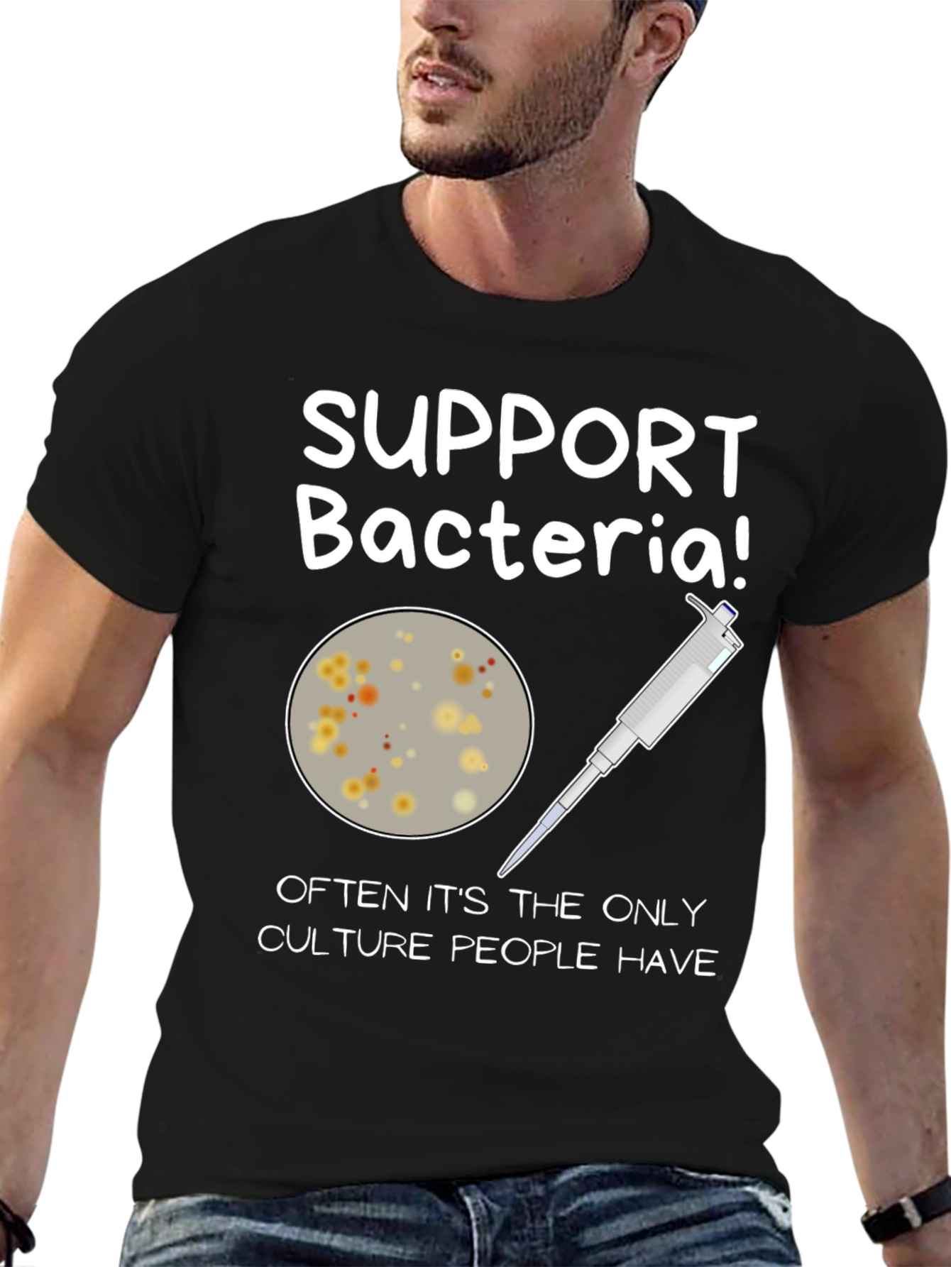 Support Bacteria T-Shirt - Funny Science Humor