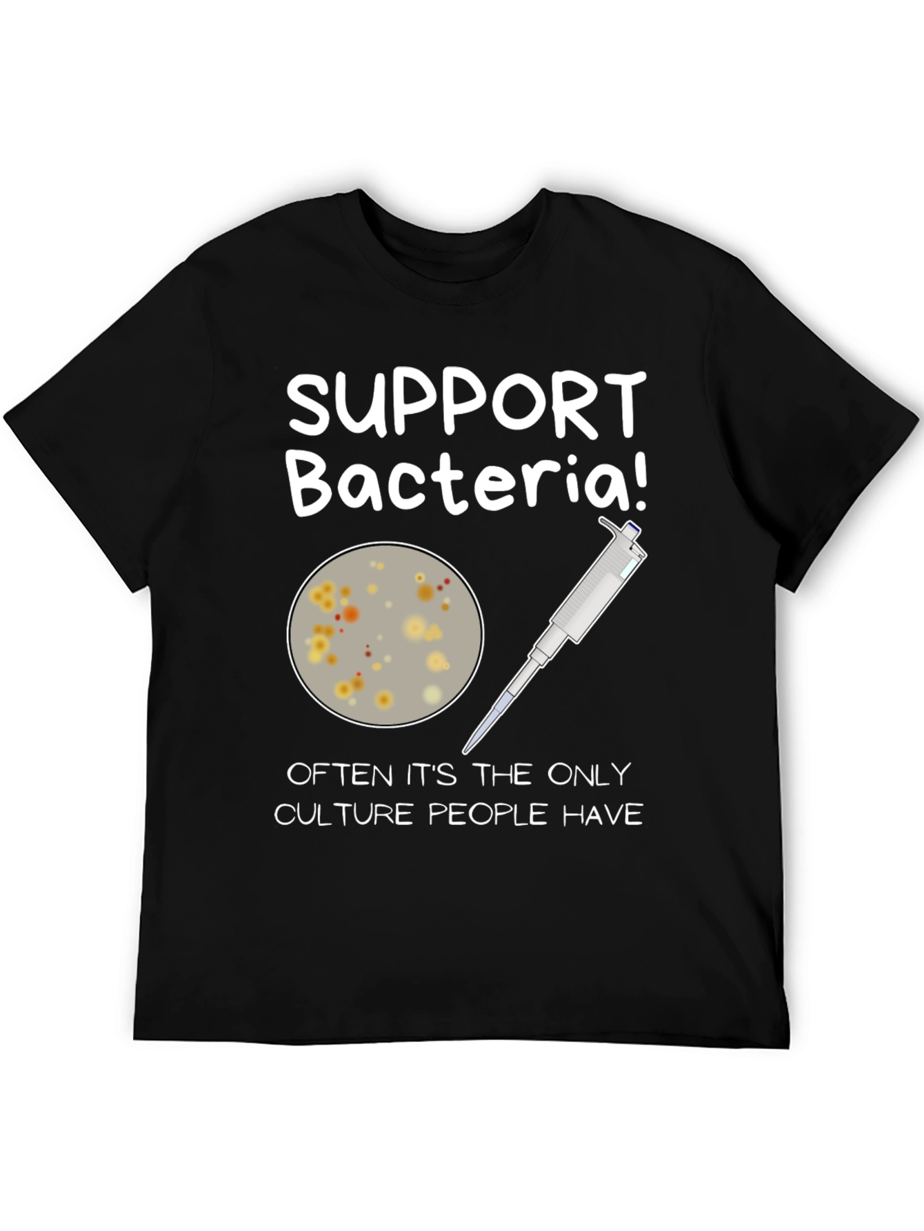 Support Bacteria T-Shirt - Funny Science Humor