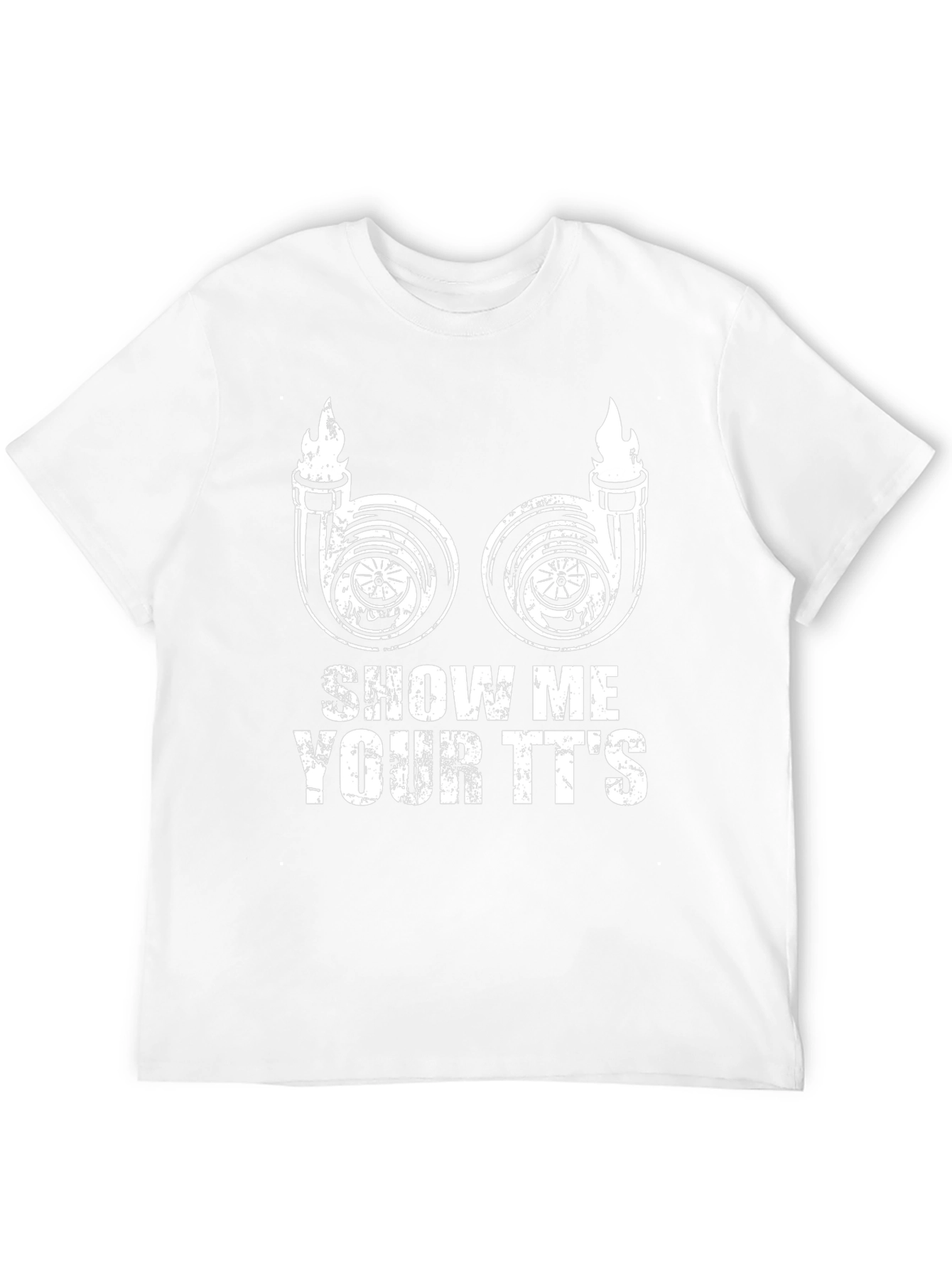 Show Me Your TTs T-Shirt Turbo Funny Car