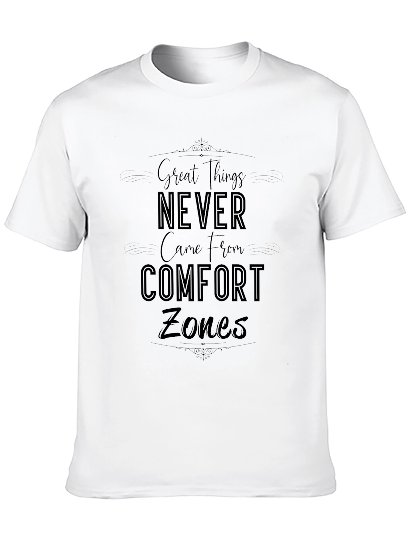 Motivational T-Shirt - Great Things Never Came