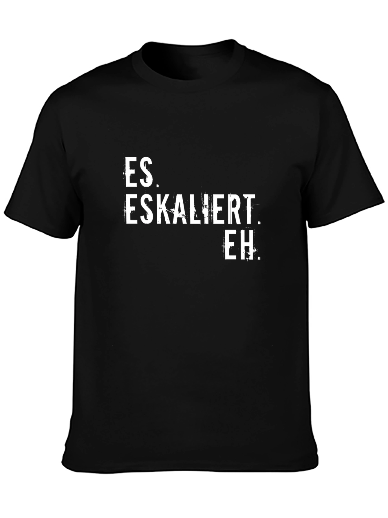 Es Eskaliert Eh T-Shirt
