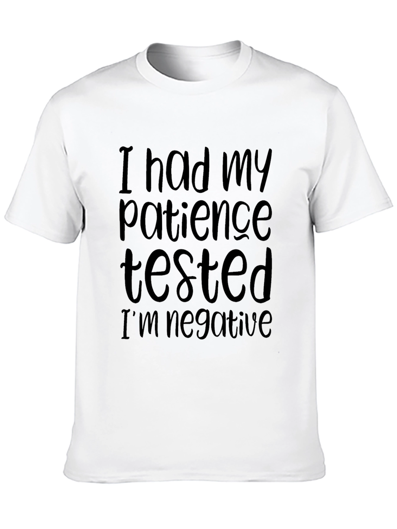 Patience Tested Negative T-Shirt