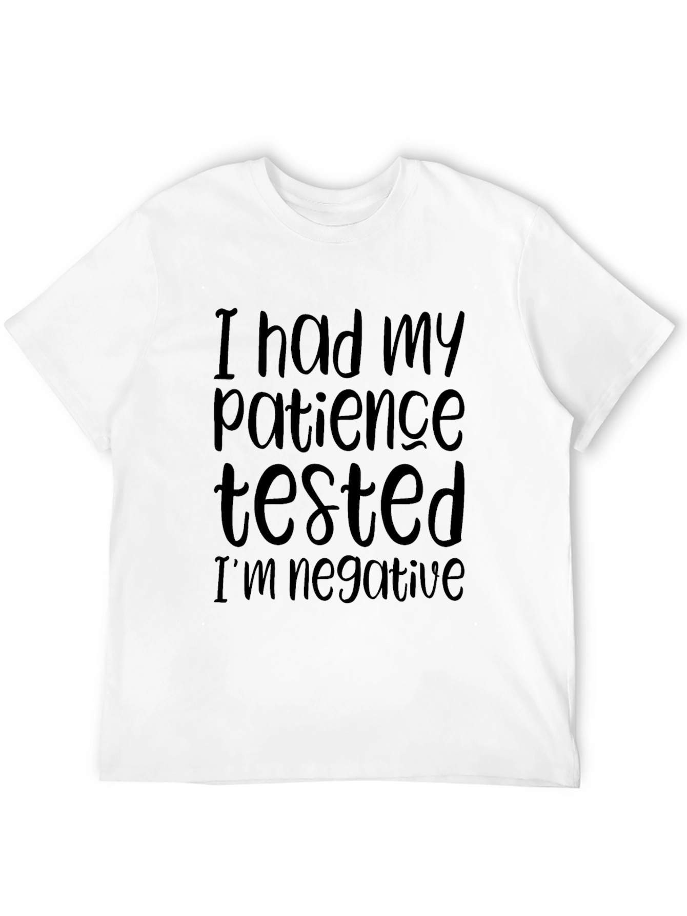 Patience Tested Negative T-Shirt