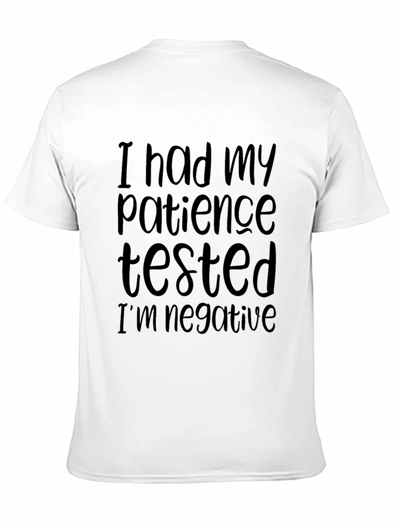 Patience Tested Negative T-Shirt