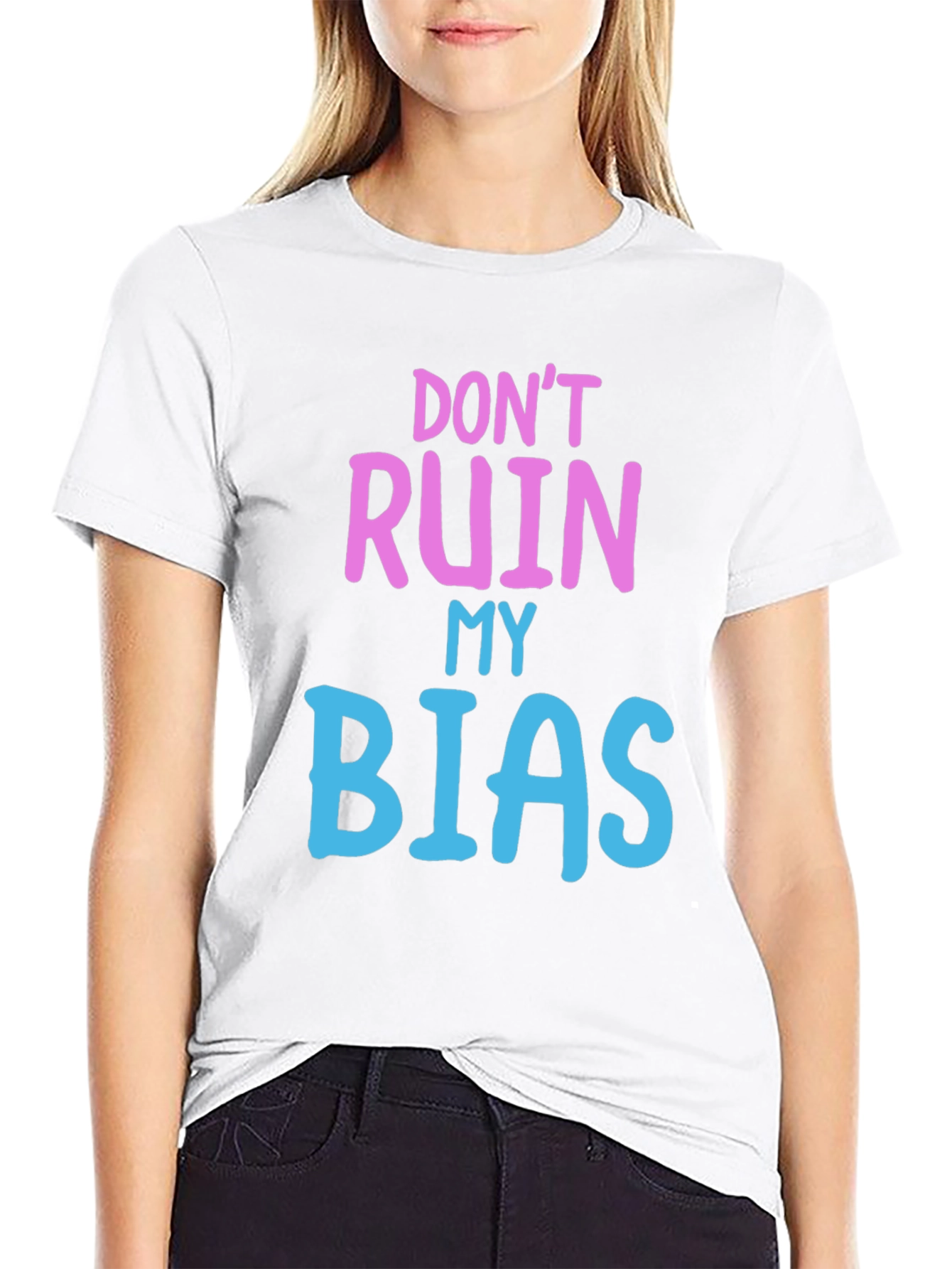 Dont Ruin My Bias T-Shirt - Novelty Graphic Tee