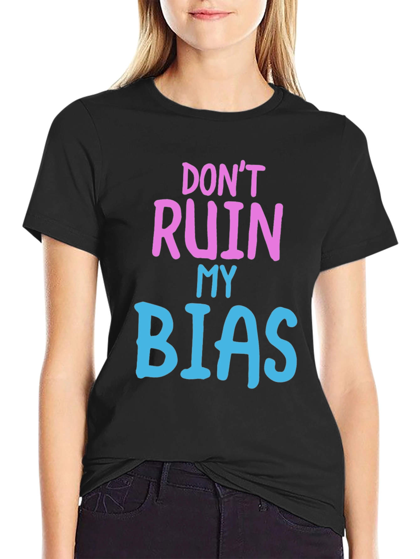 Dont Ruin My Bias T-Shirt - Novelty Graphic Tee