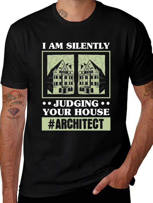 Architect Humor Tee - I Am Silently Judging Your House