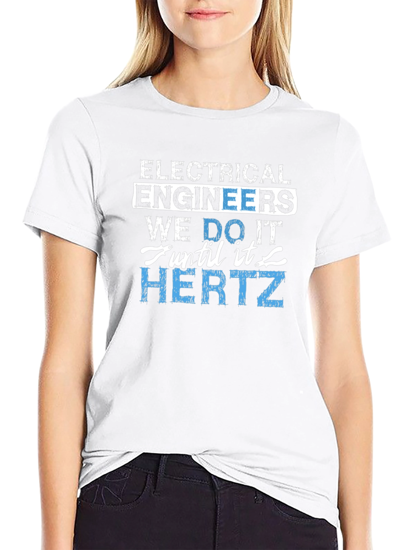 Electrical Engineer We Do It Until It Hertz T-Shirt