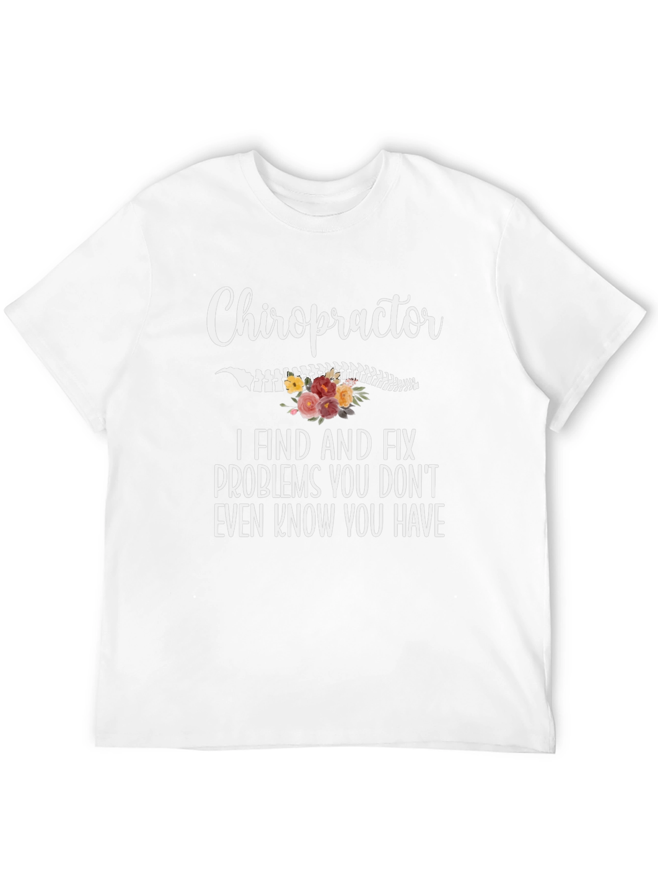 Chiropractor T-Shirt: I Find and Fix Problems