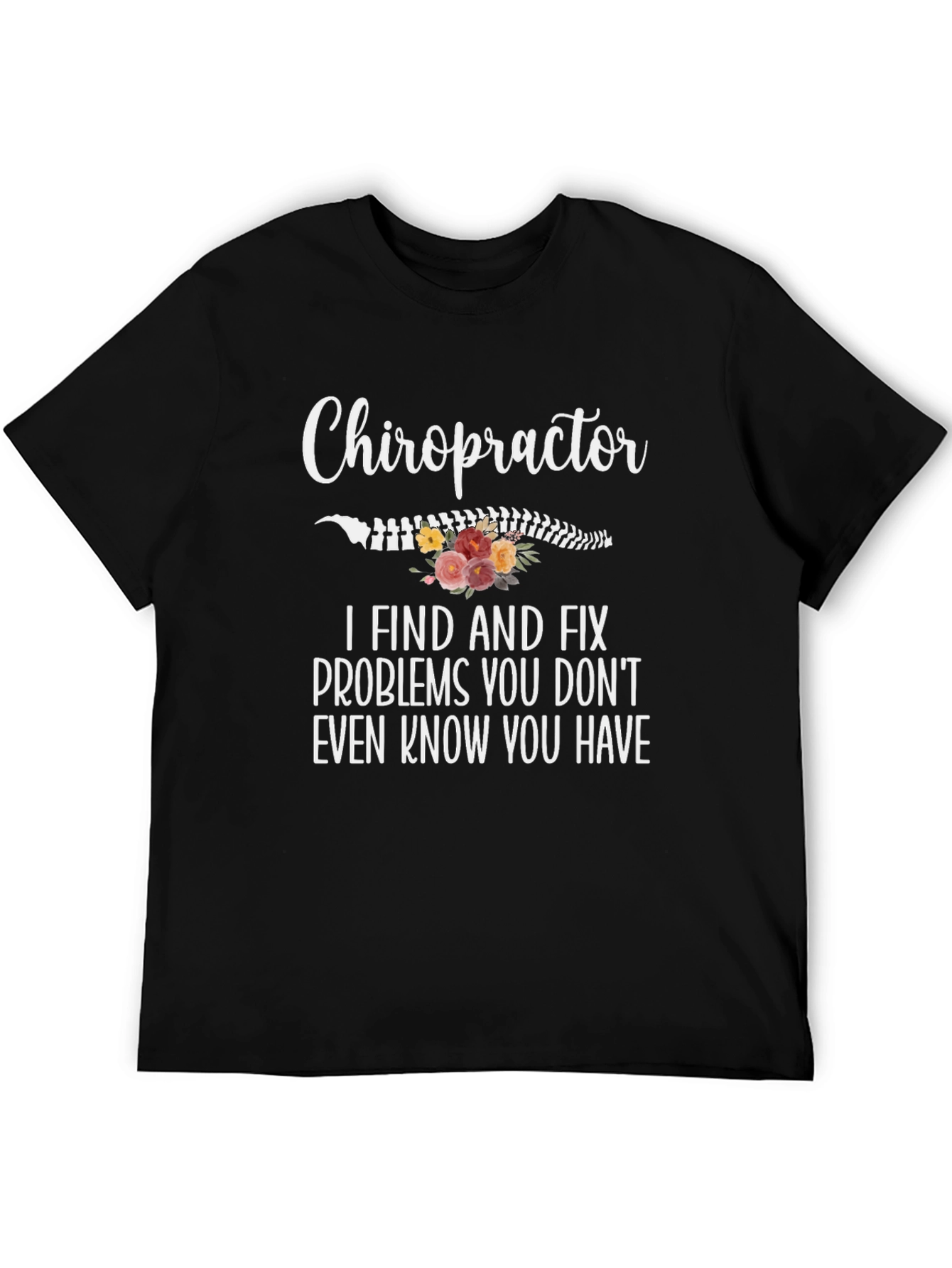 Chiropractor T-Shirt: I Find and Fix Problems