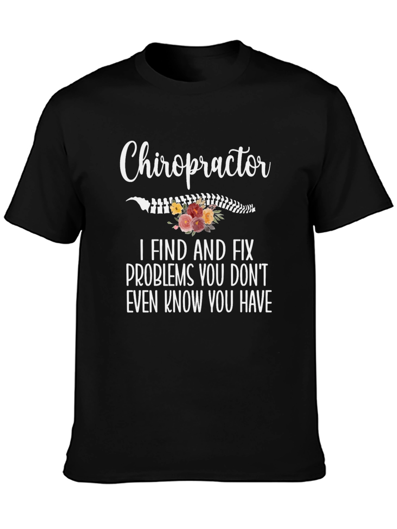Chiropractor T-Shirt: I Find and Fix Problems