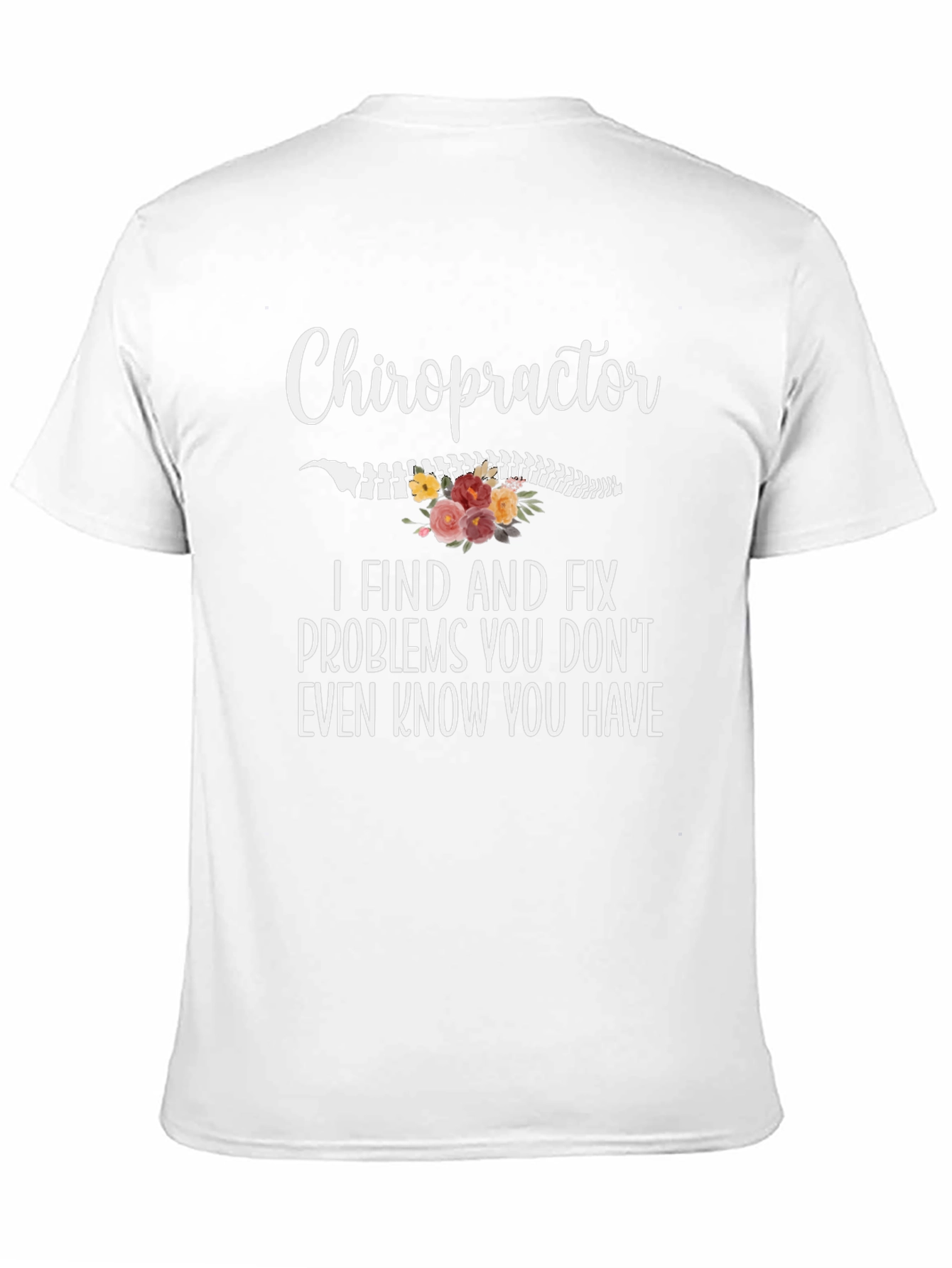 Chiropractor T-Shirt: I Find and Fix Problems