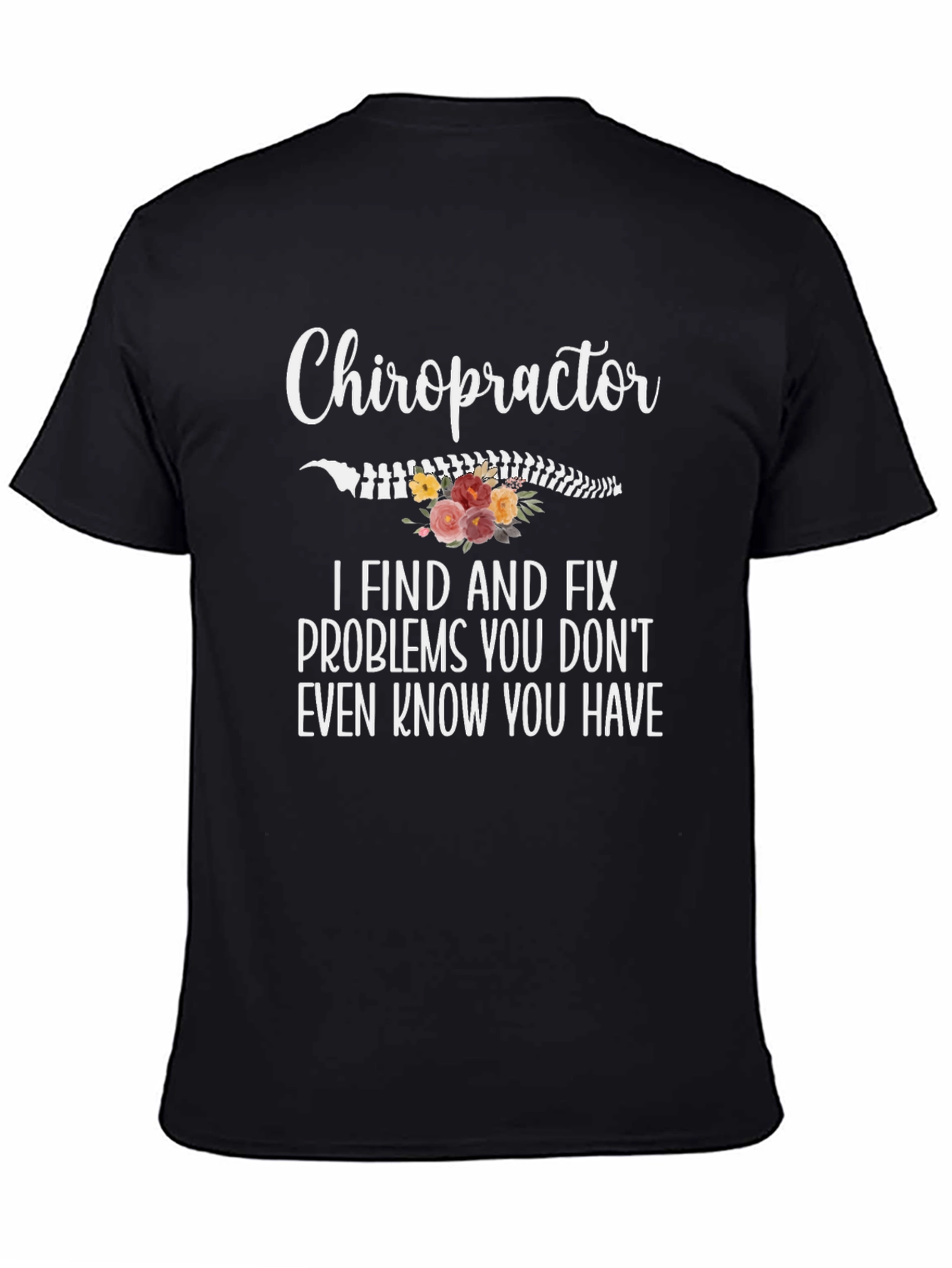 Chiropractor T-Shirt: I Find and Fix Problems