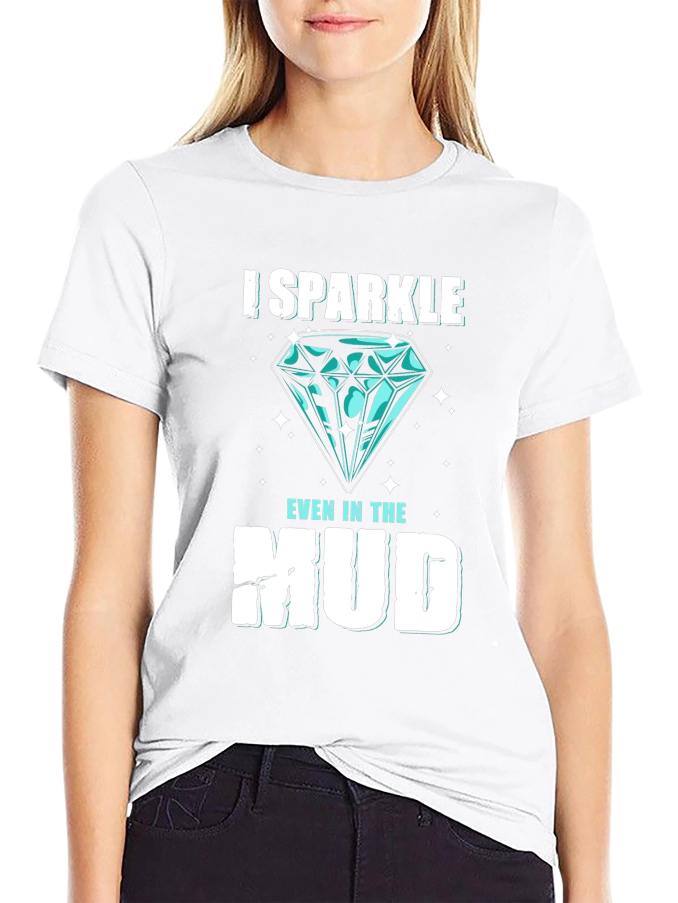 I Sparkle Even in the Mud Graphic Tee