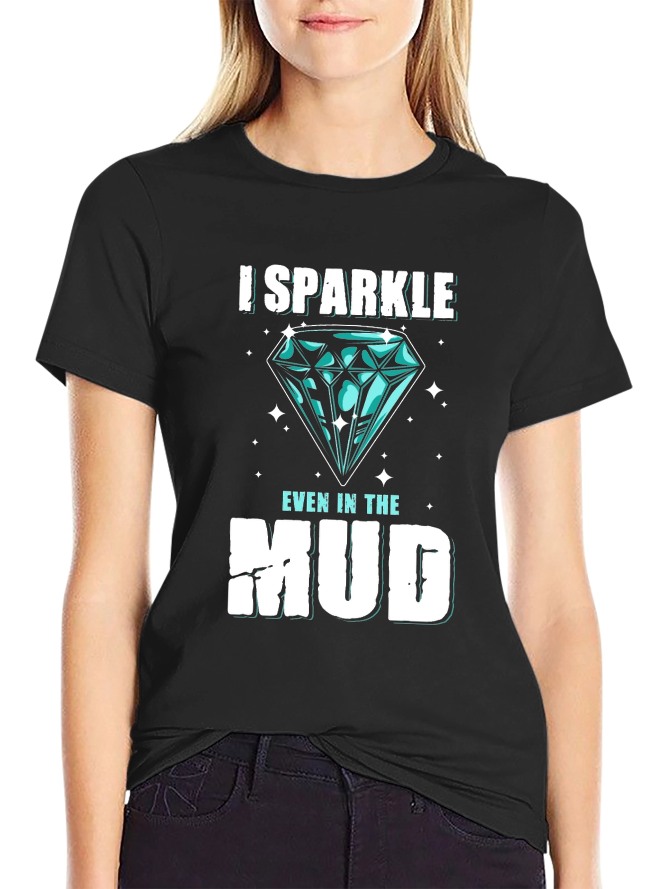 I Sparkle Even in the Mud Graphic Tee