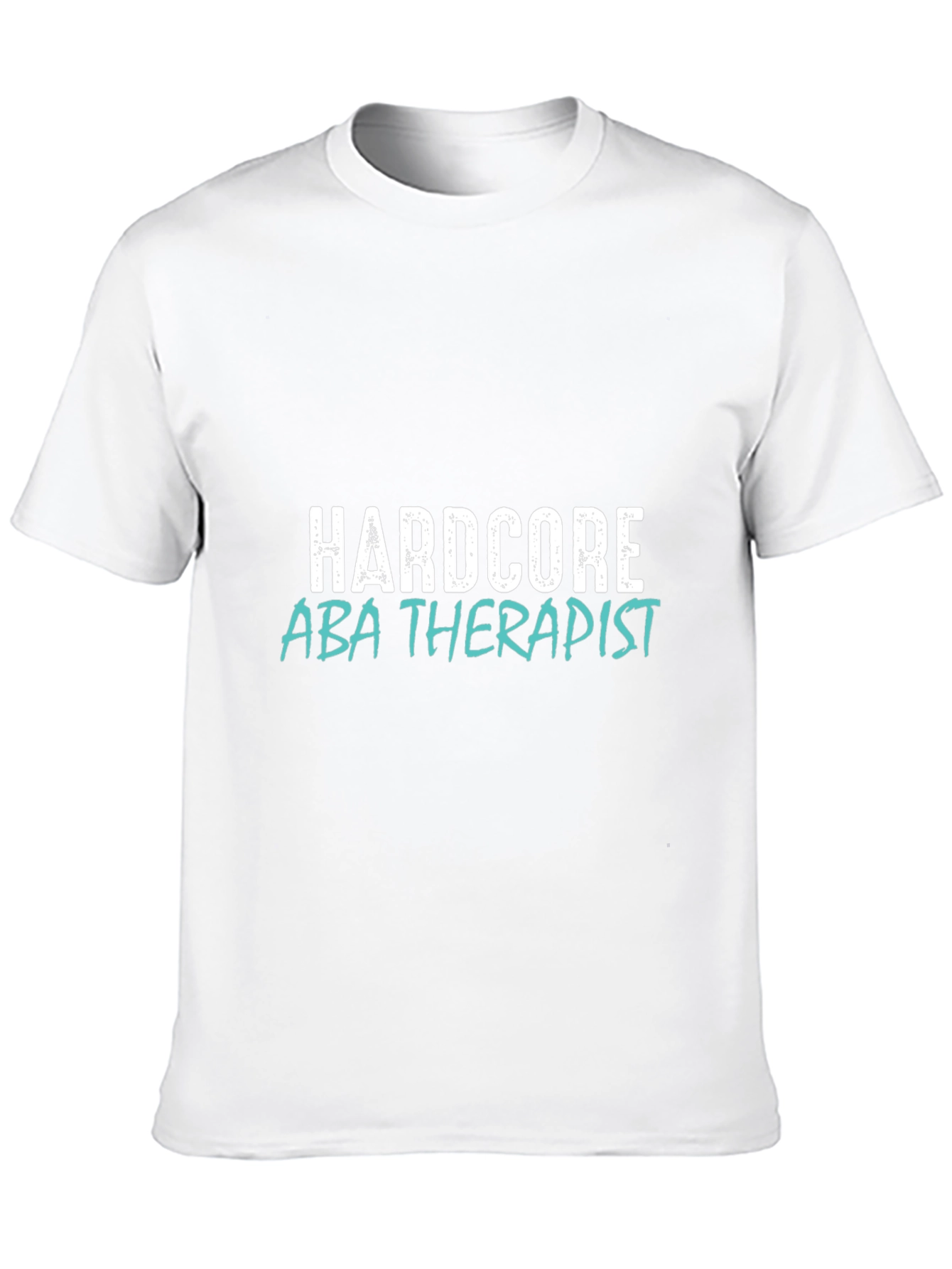 Hardcore ABA Therapist Graphic T-Shirt