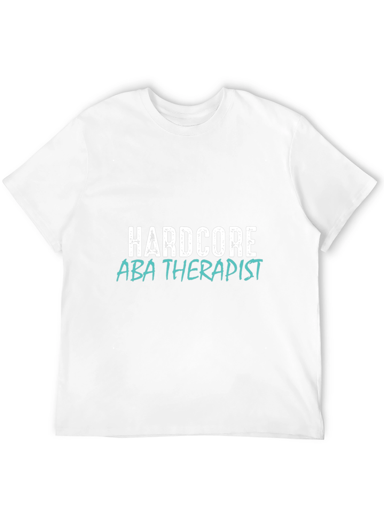 Hardcore ABA Therapist Graphic T-Shirt