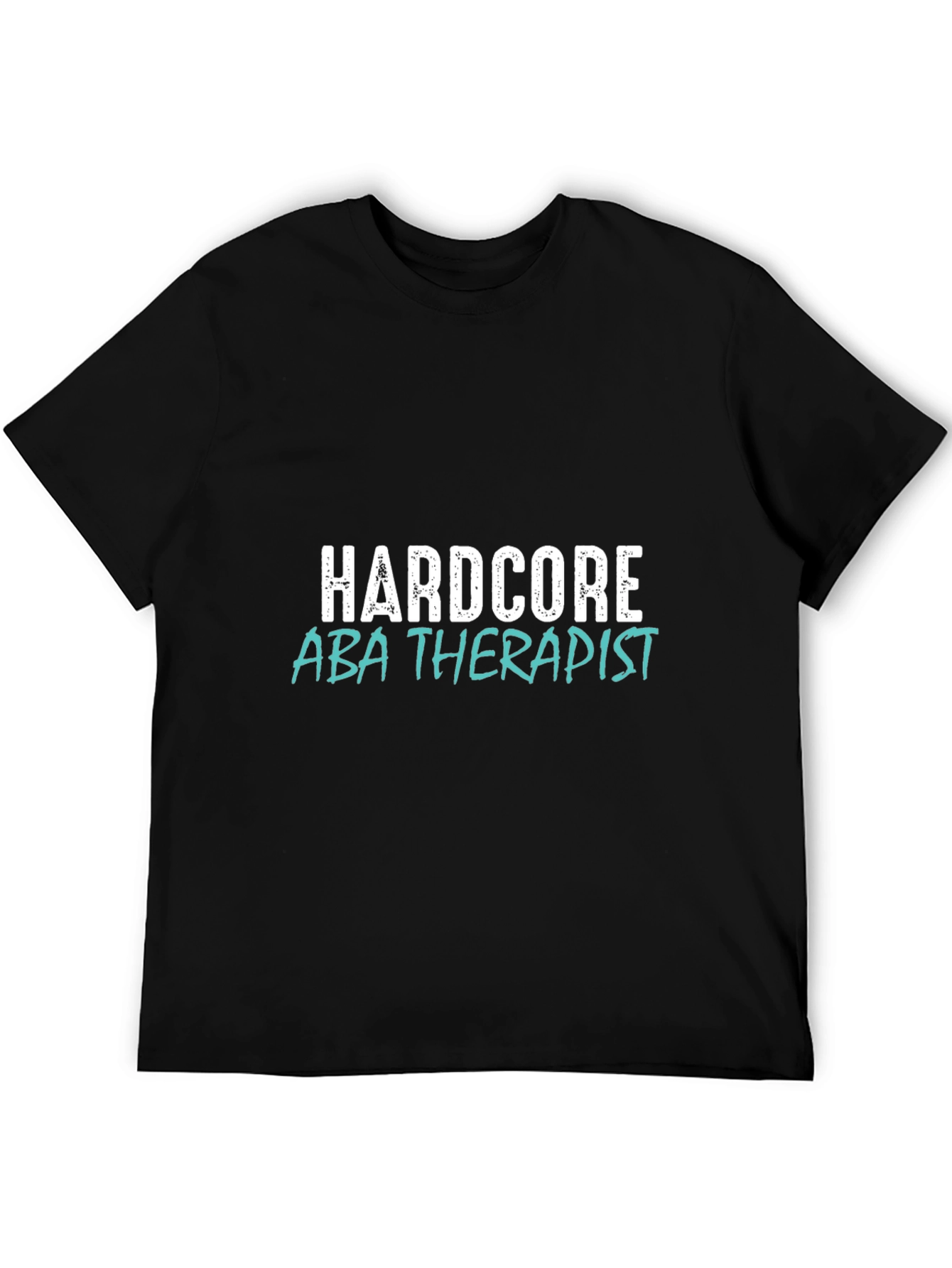 Hardcore ABA Therapist Graphic T-Shirt