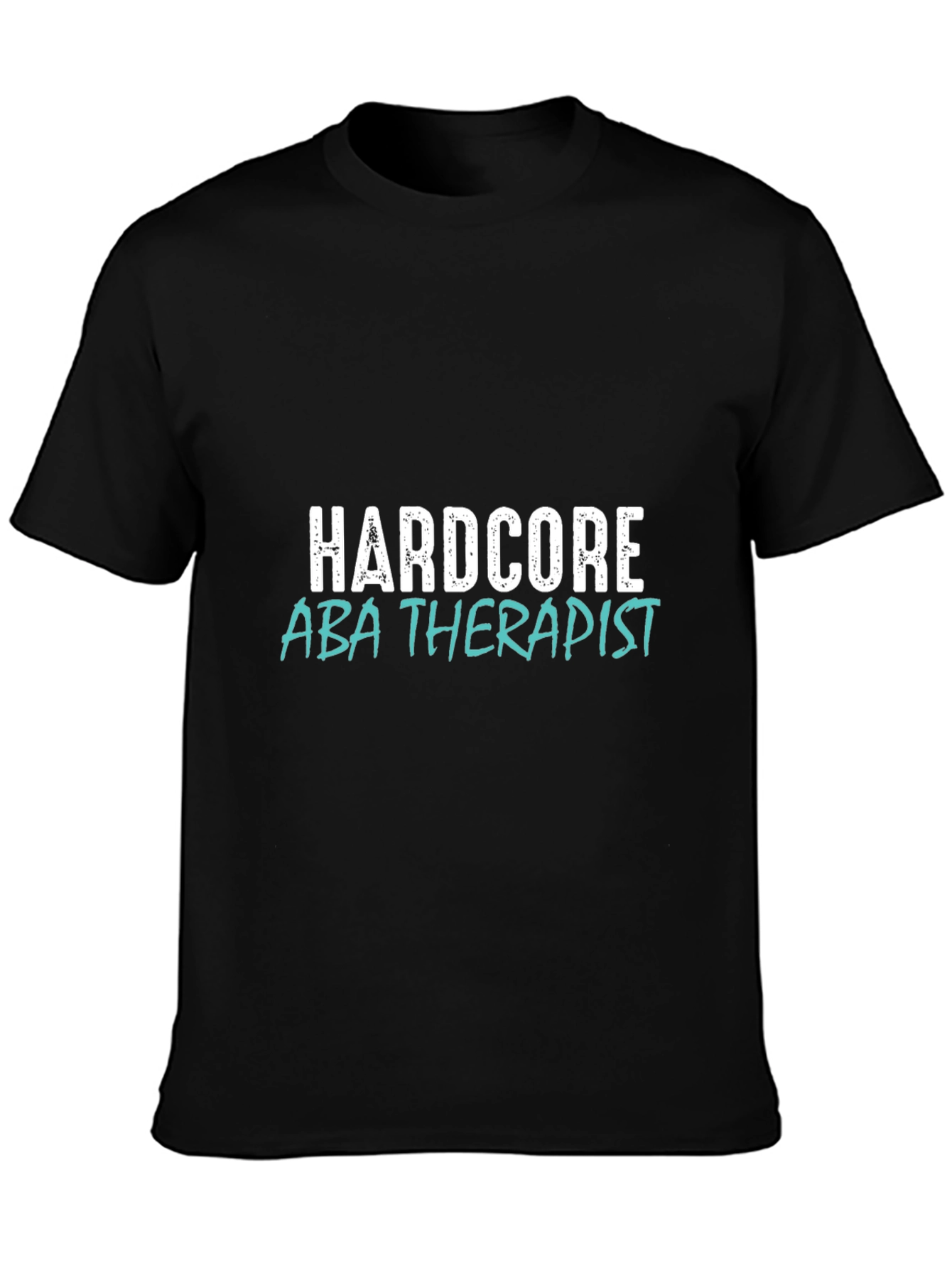 Hardcore ABA Therapist Graphic T-Shirt