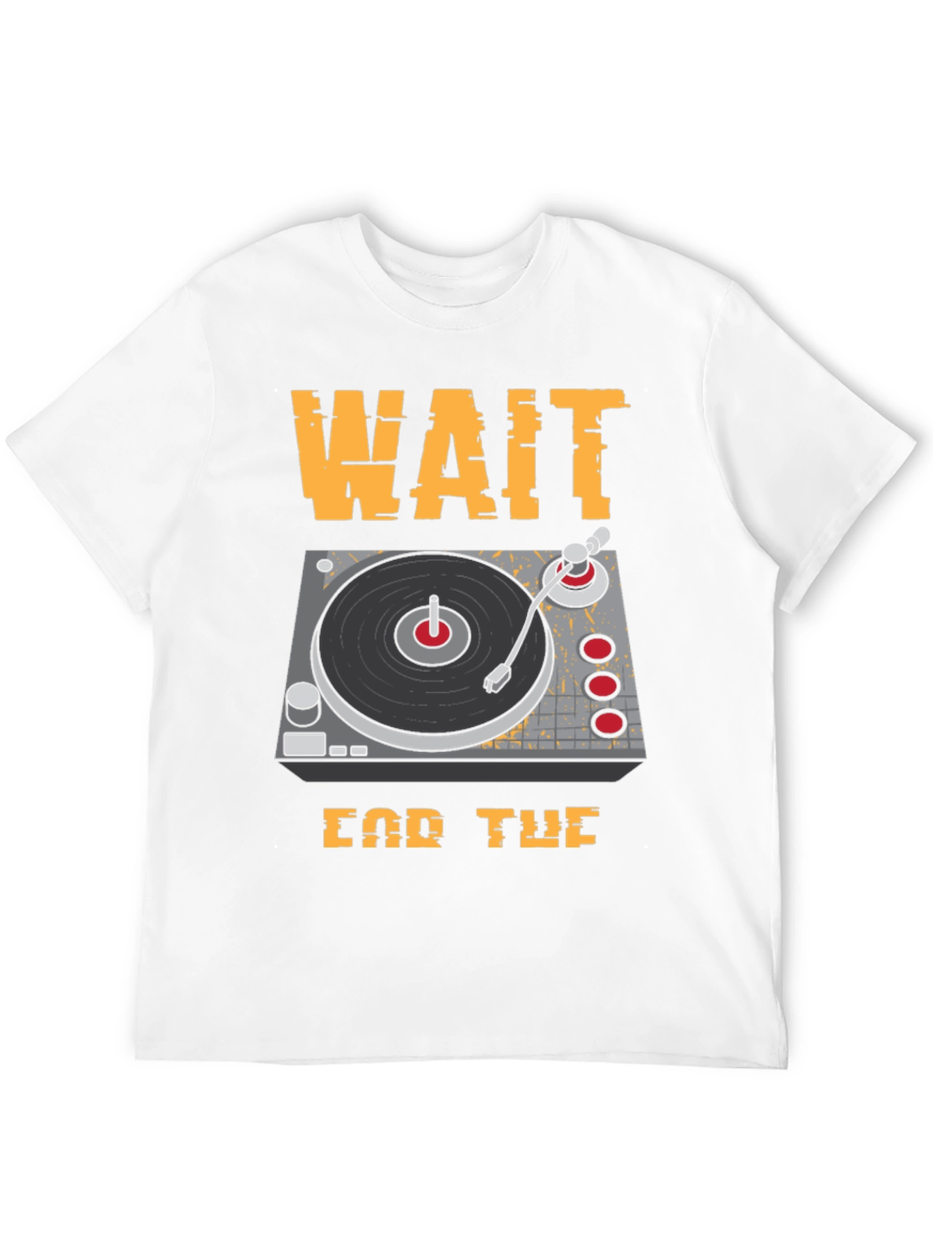 Wait For The Drop DJ Turntable Graphic T-Shirt