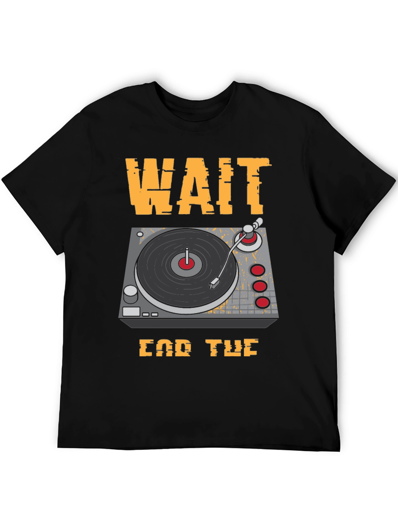 Wait For The Drop DJ Turntable Graphic T-Shirt