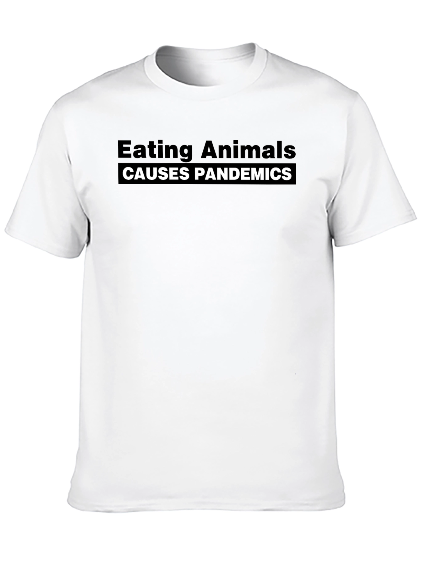 Eating Animals Causes Pandemics Black Tee