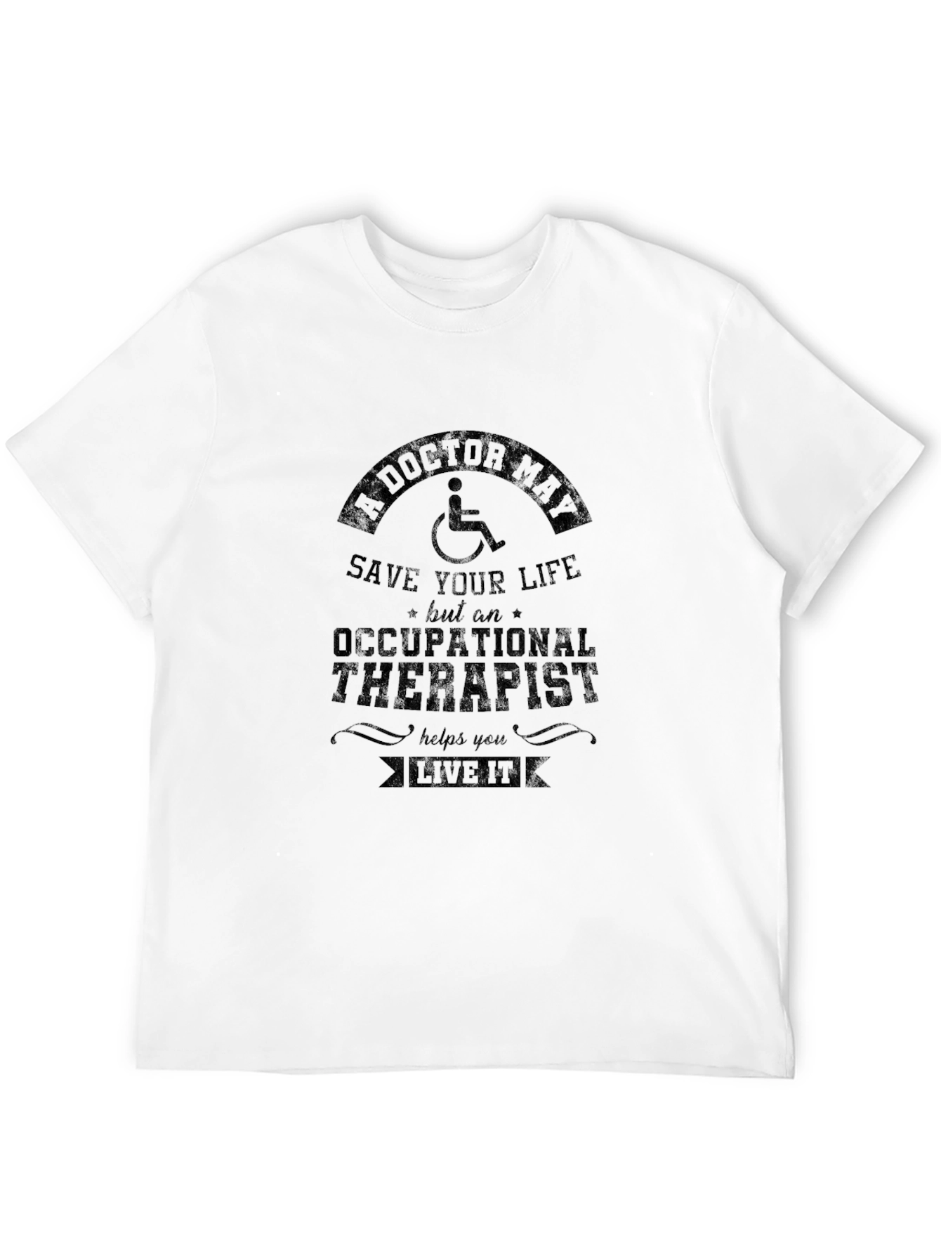 Occupational Therapist T-Shirt - Live It
