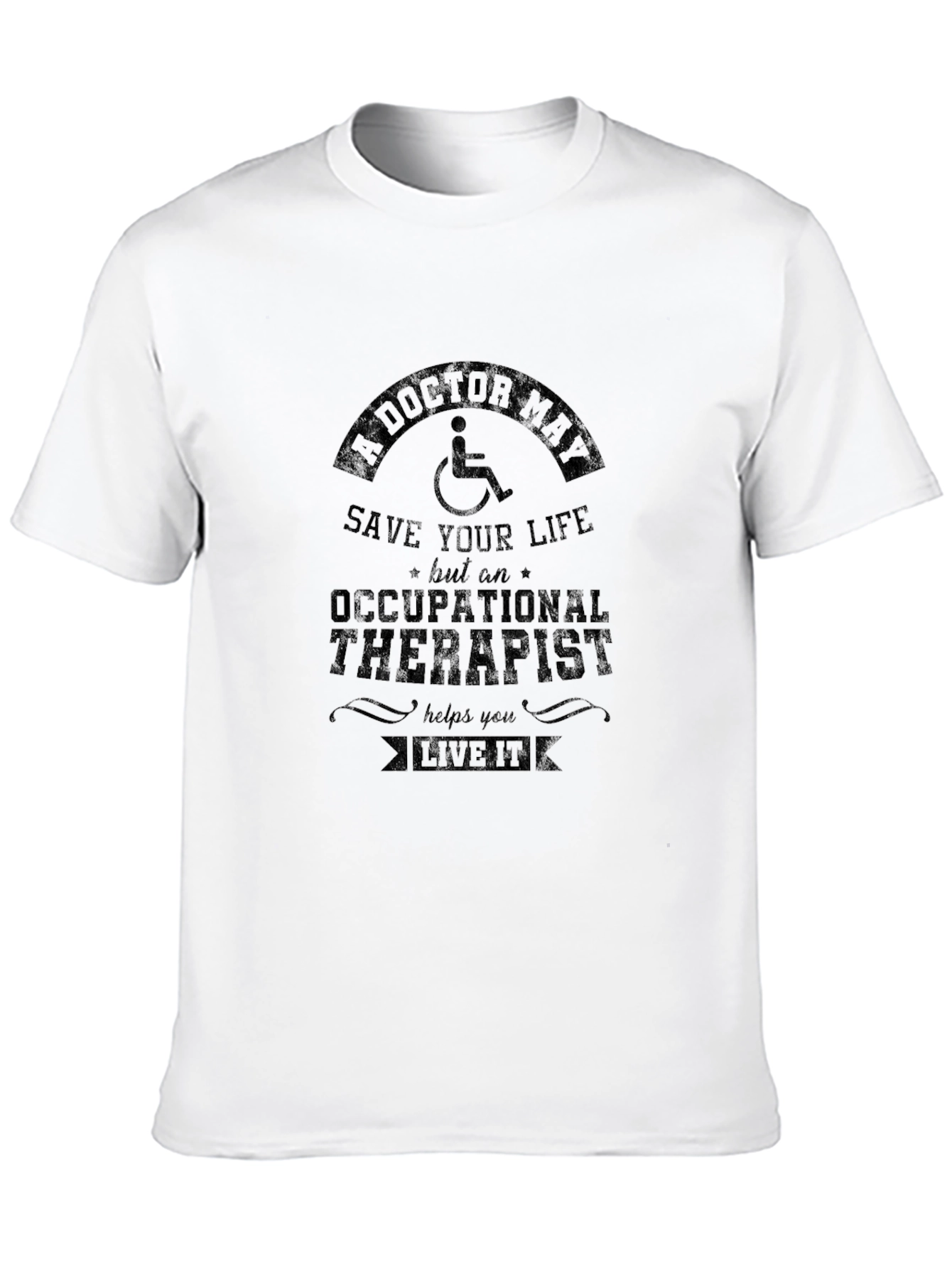 Occupational Therapist T-Shirt - Live It