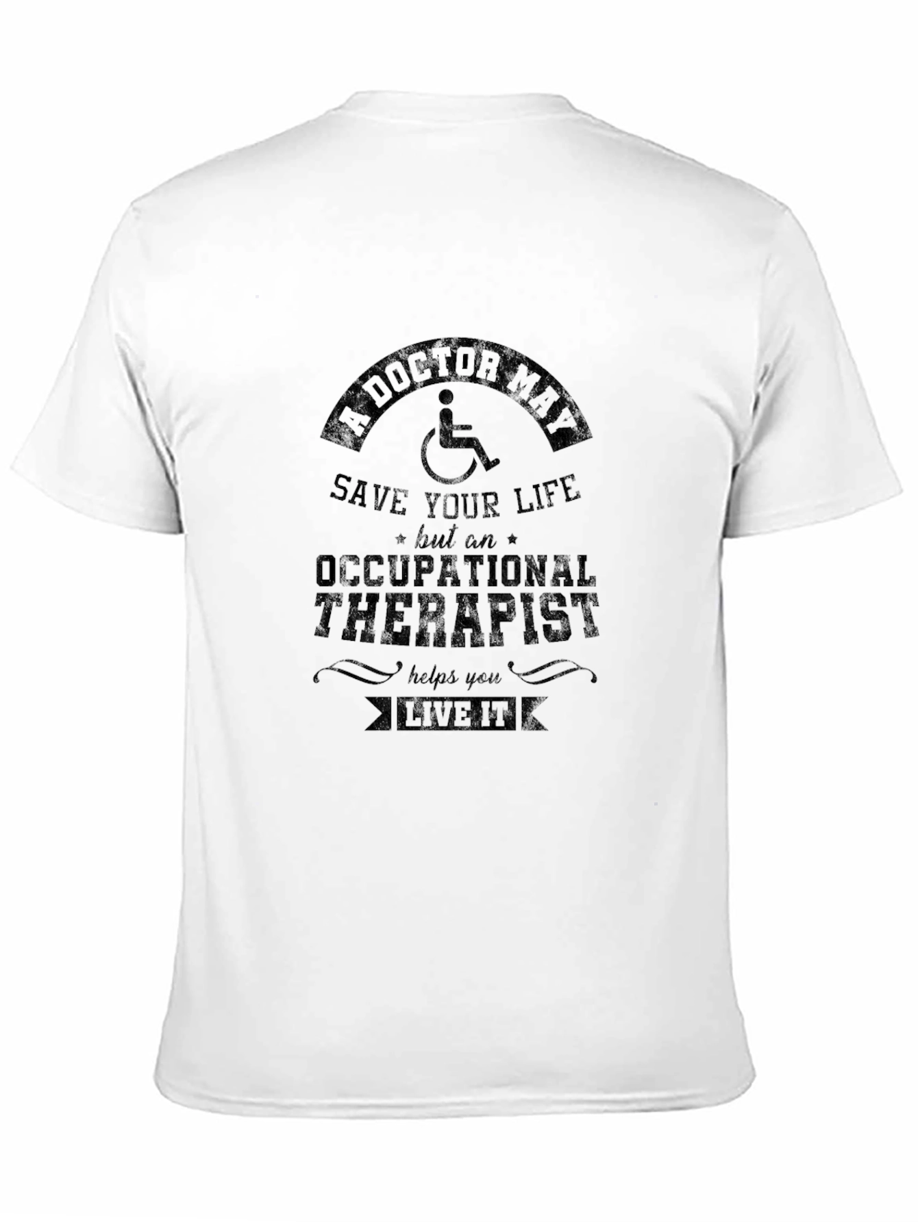 Occupational Therapist T-Shirt - Live It