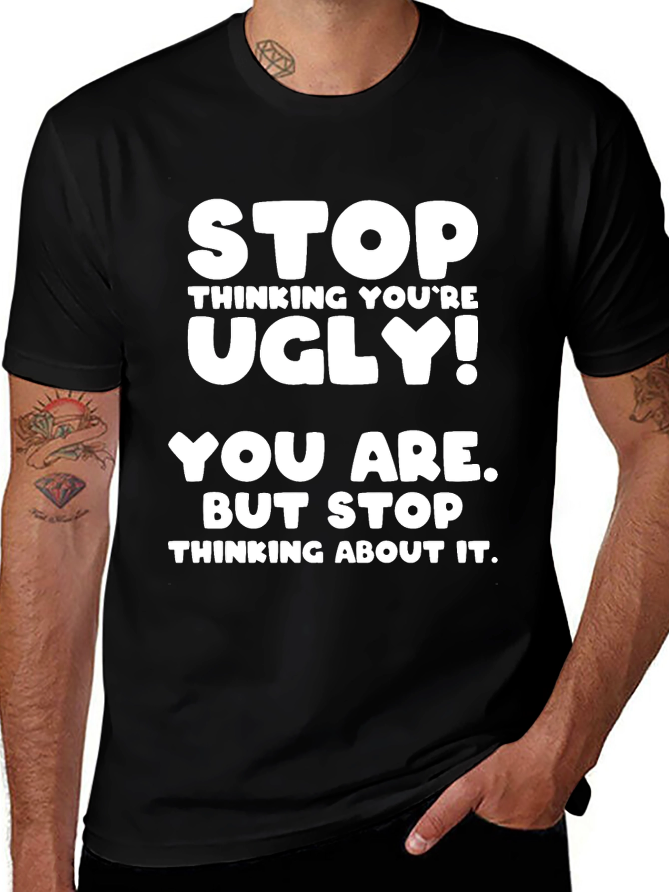 Funny Graphic Tee - Stop Thinking Youre Ugly!