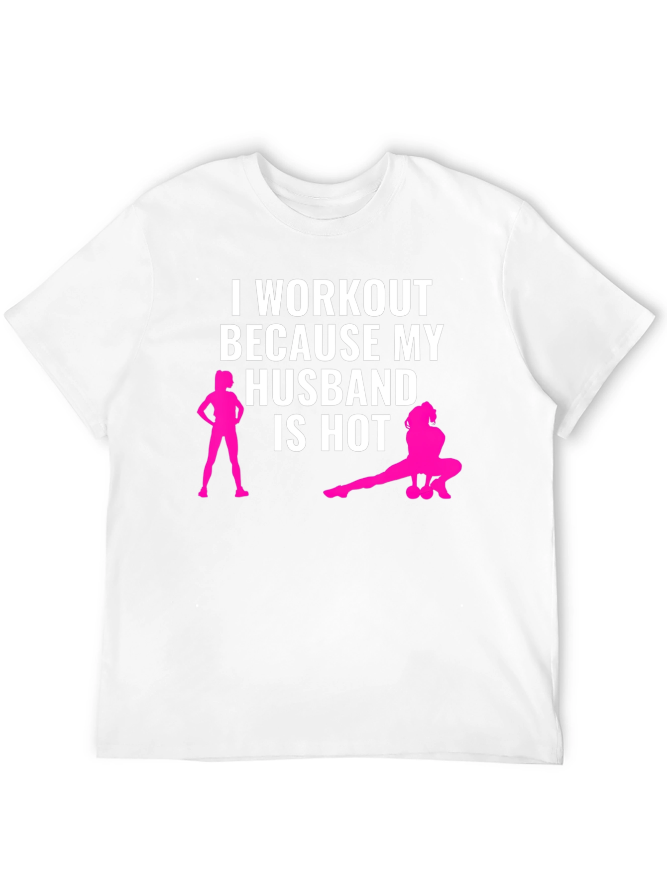 Workout Because My Husband is Hot T-Shirt