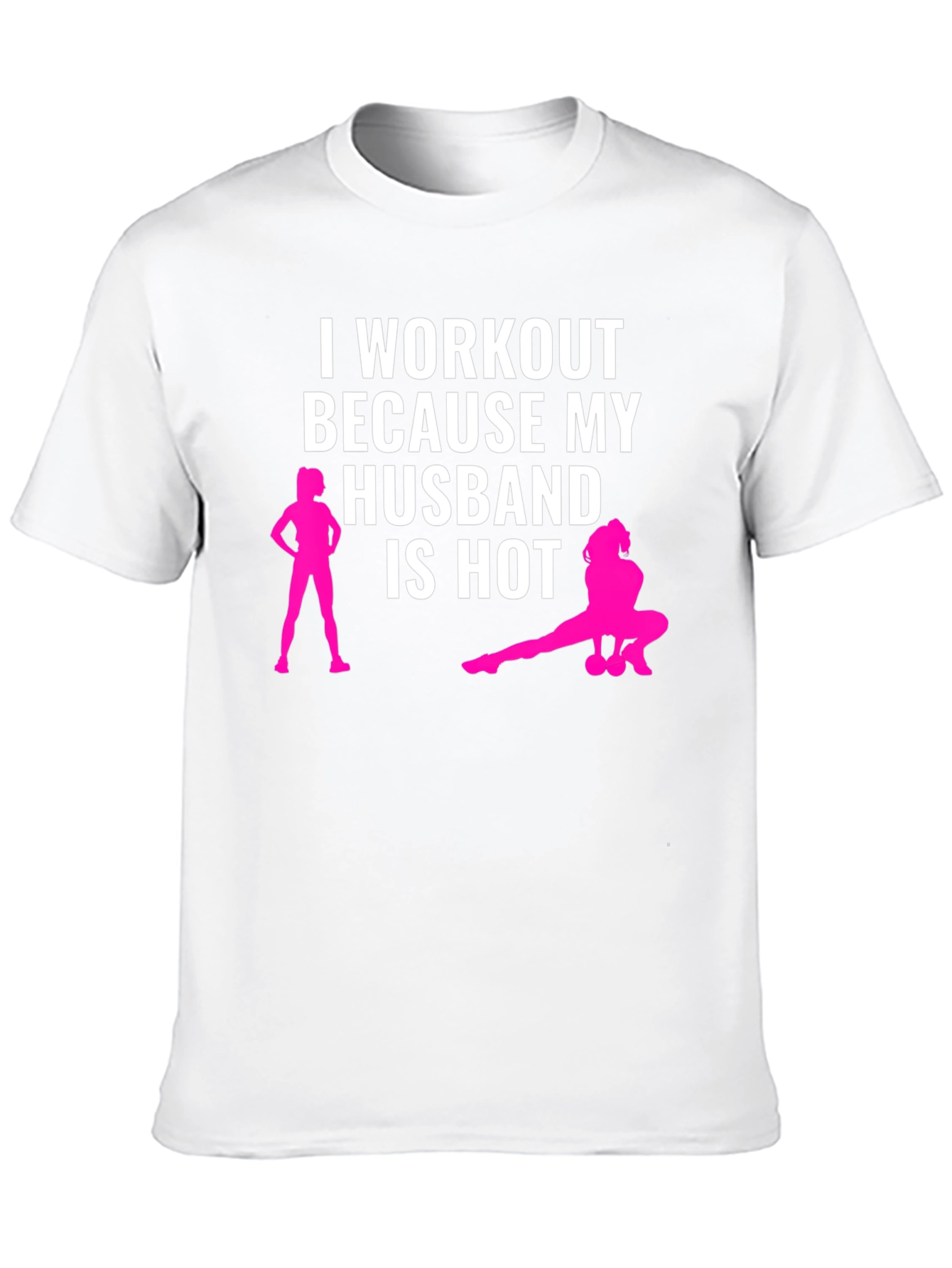Workout Because My Husband is Hot T-Shirt