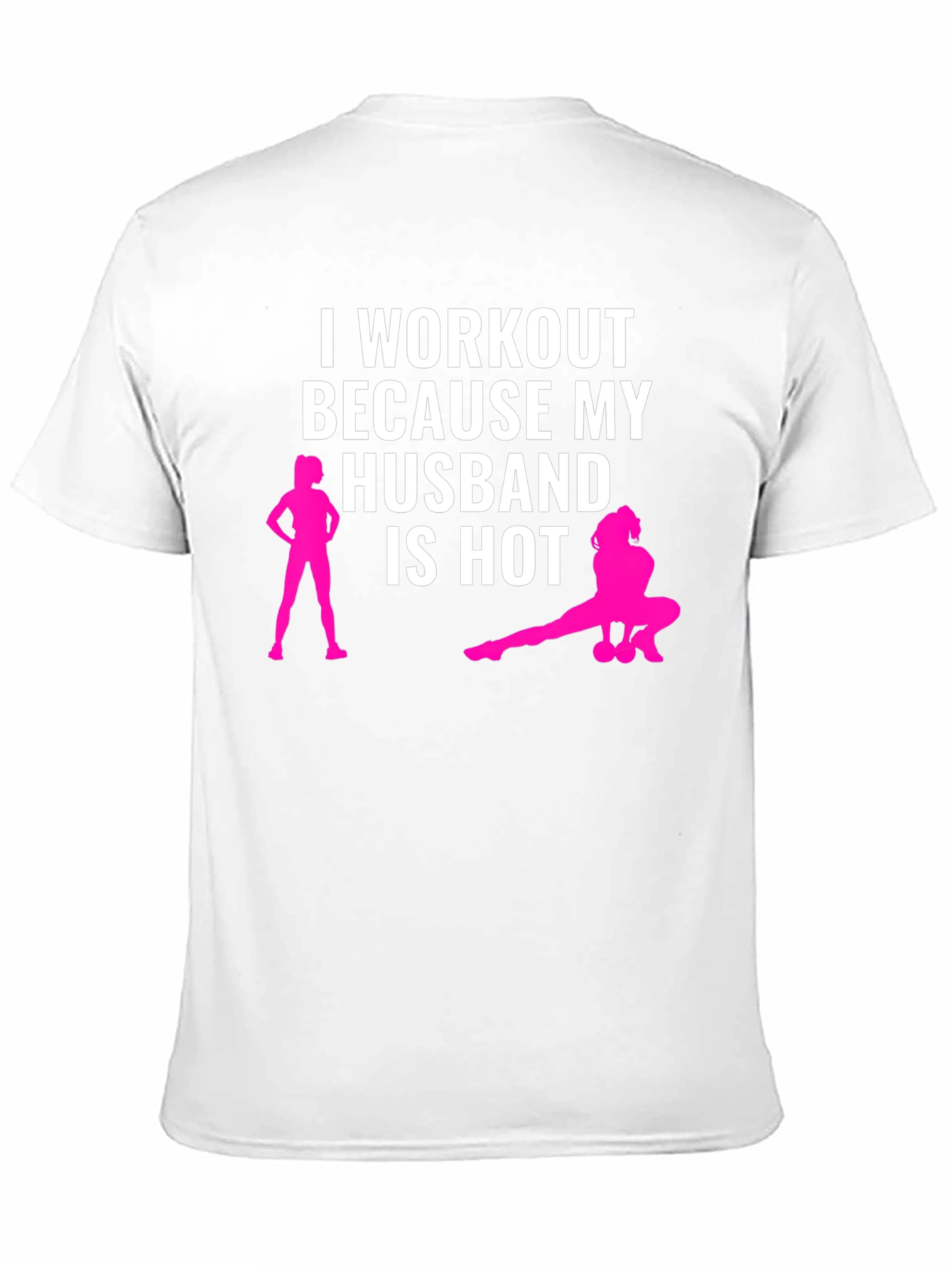 Workout Because My Husband is Hot T-Shirt