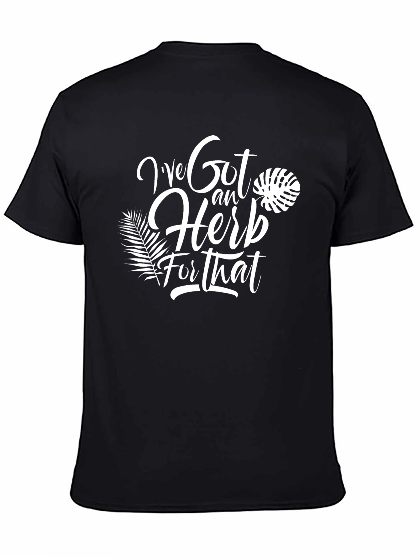 Ive Got an Herb for That T-Shirt