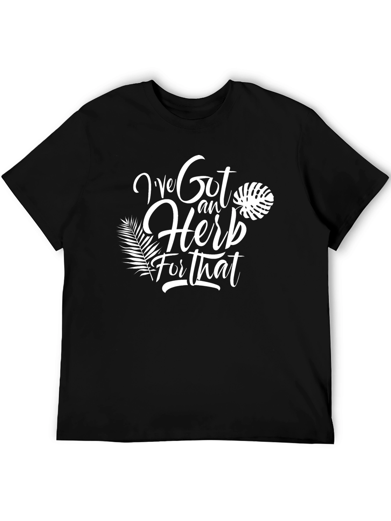 Ive Got an Herb for That T-Shirt