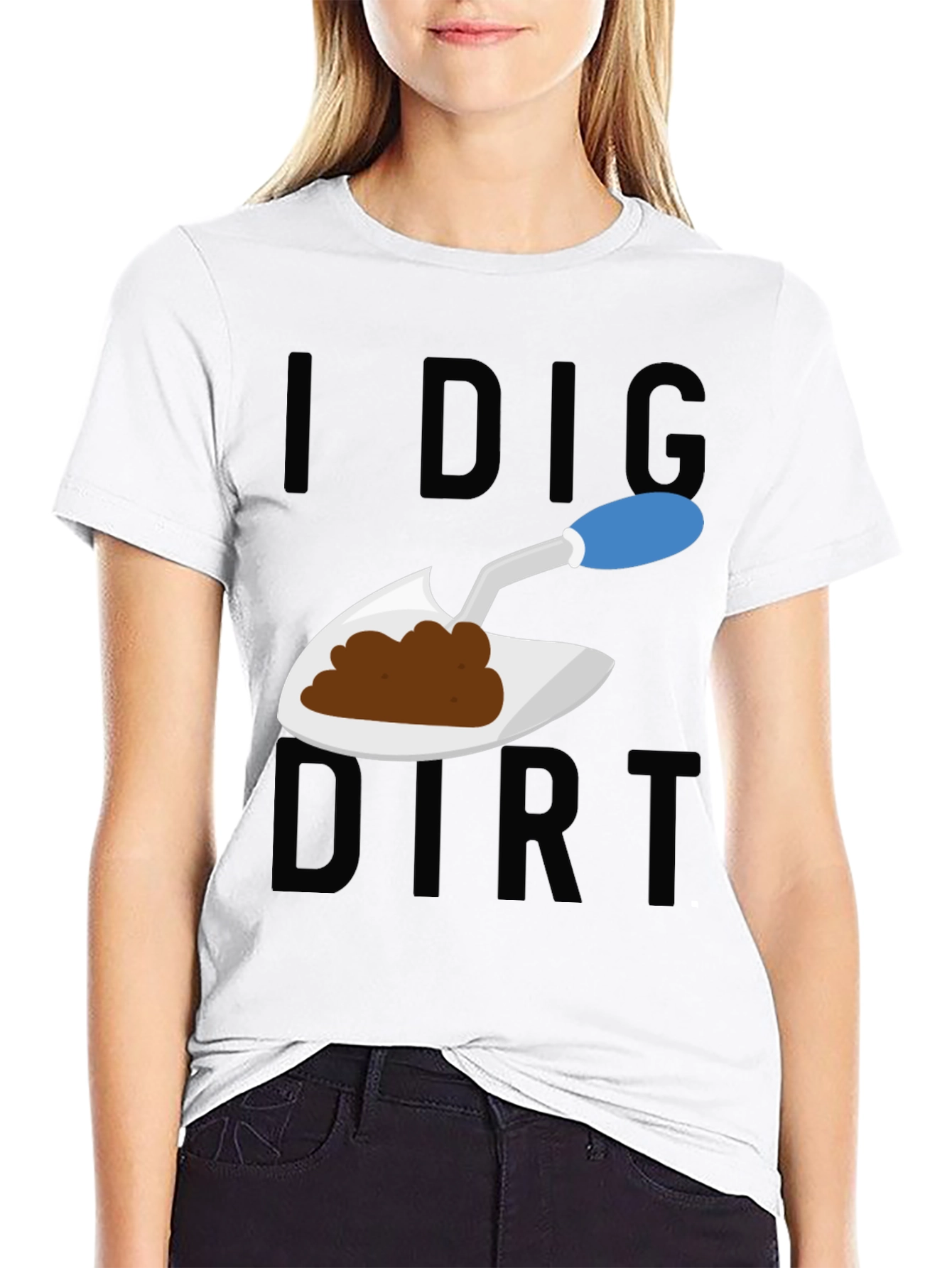 I Dig Dirt T-Shirt - Gardeners Humor Tee