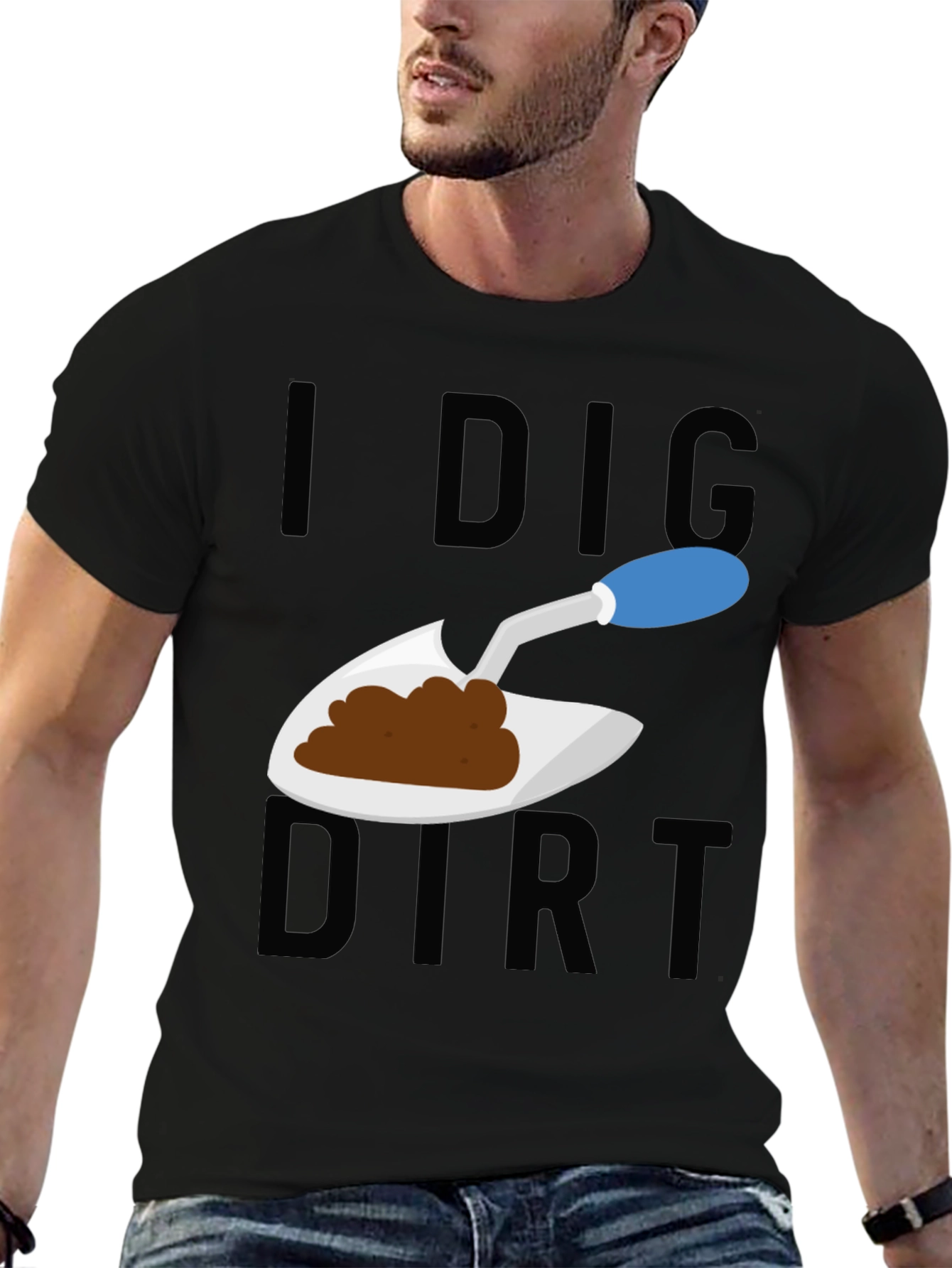 I Dig Dirt T-Shirt - Gardeners Humor Tee