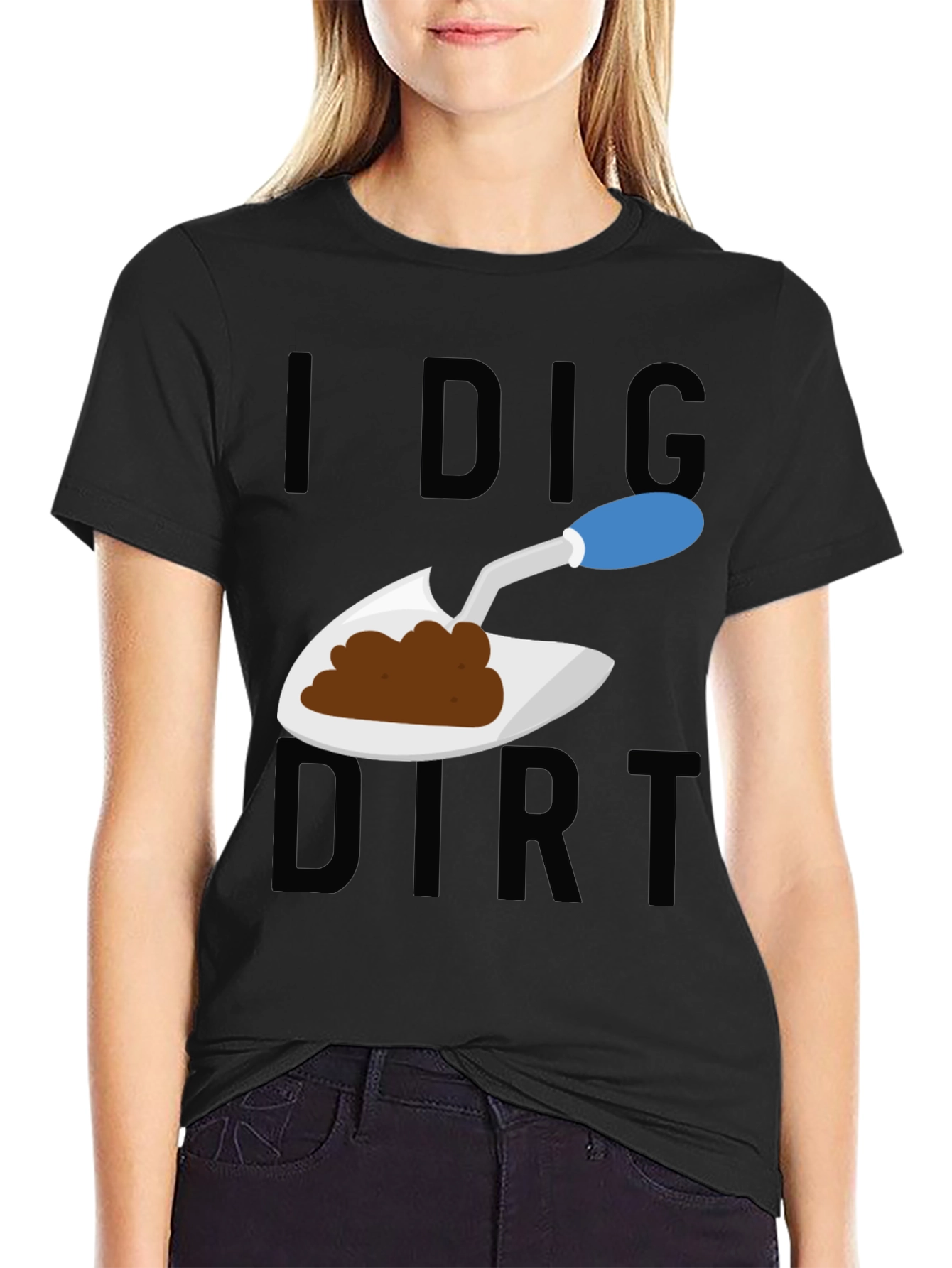 I Dig Dirt T-Shirt - Gardeners Humor Tee