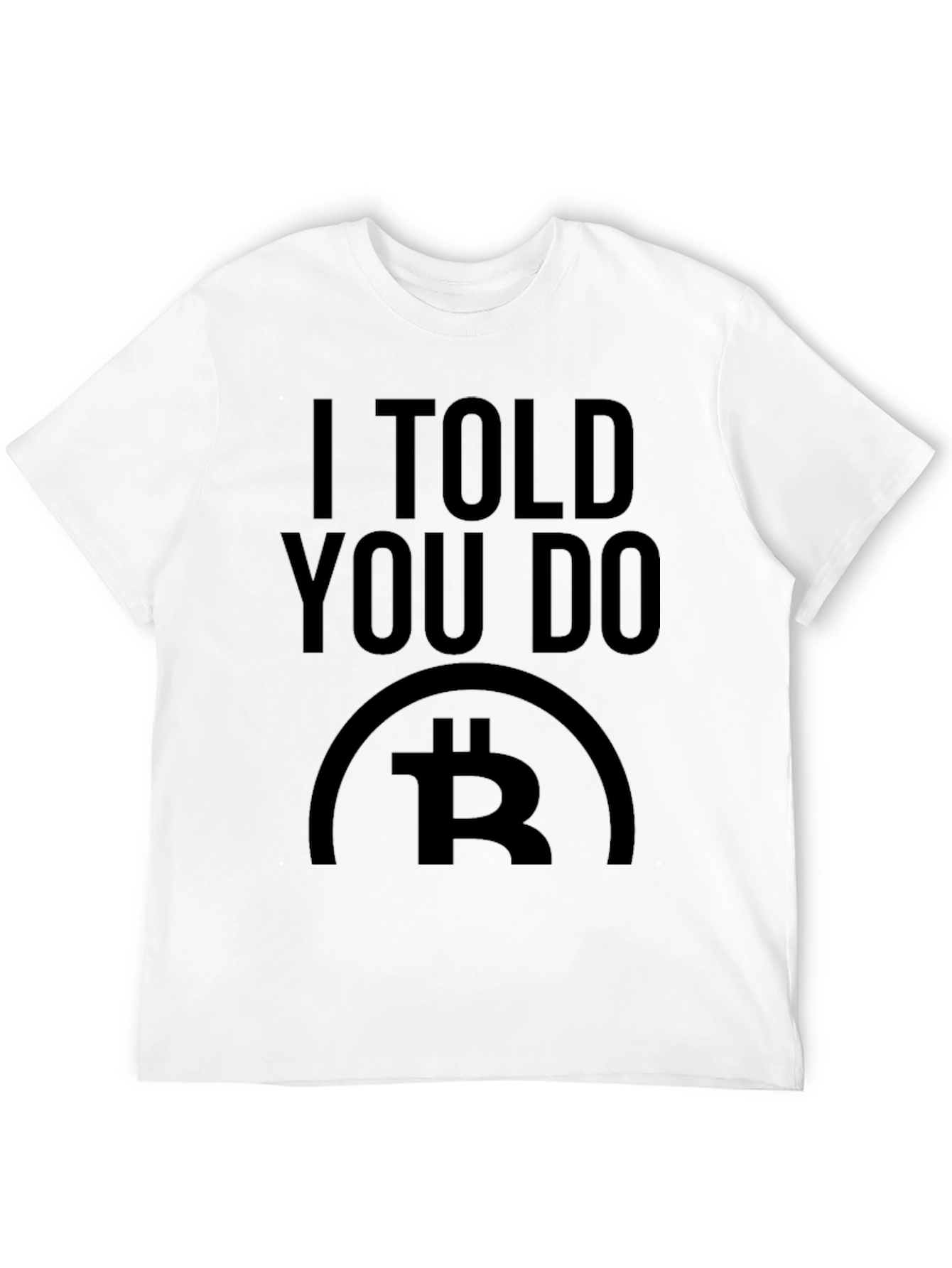 I Told You So Bitcoin Crypto T-Shirt