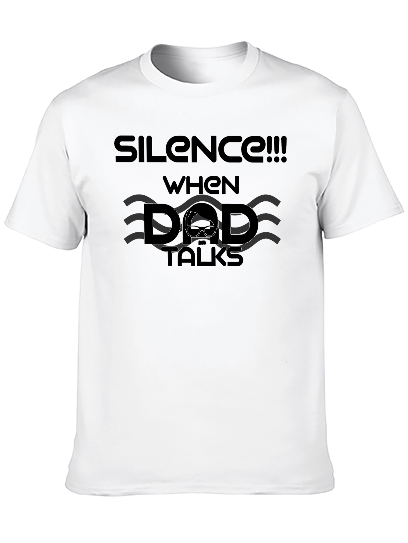 Silence When Dad Talks - Funny Mens Black T-Shirt
