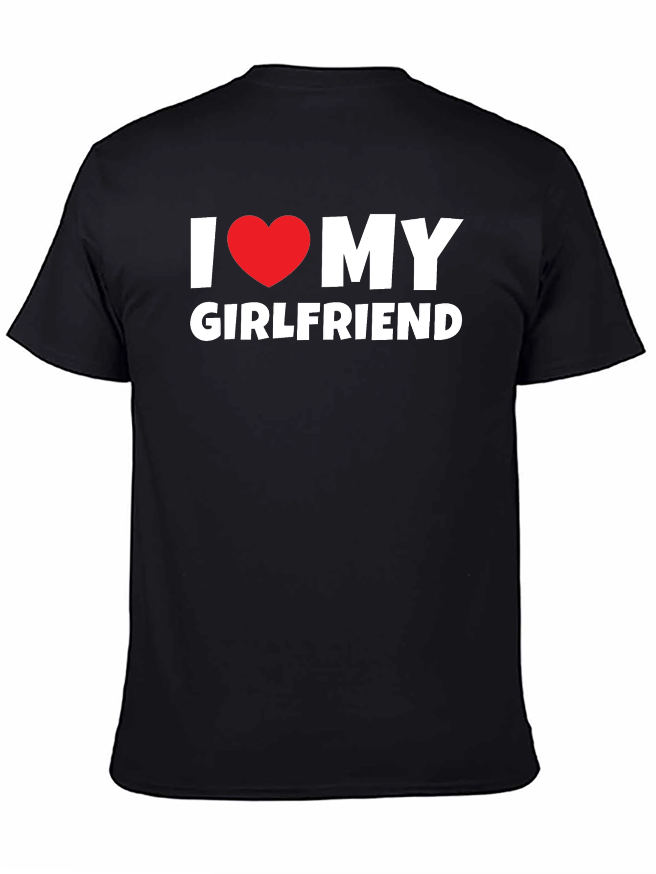 I Love My Girlfriend T-Shirt - Black Tee