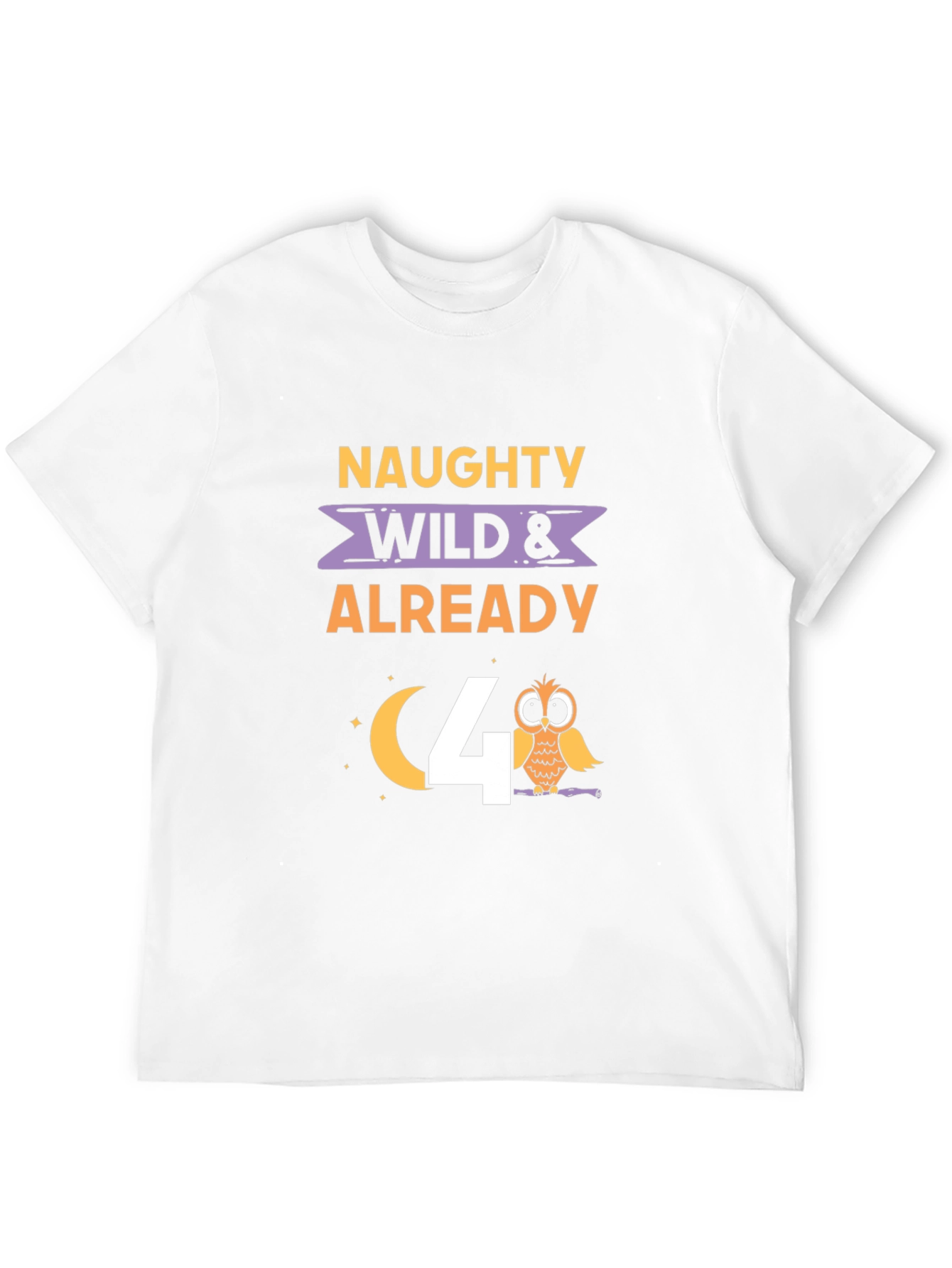 Naughty Wild & Already 4 Owl Birthday Shirt