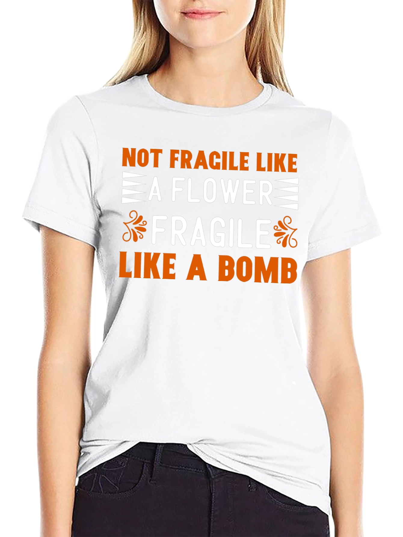 Not Fragile Like a Flower T-Shirt
