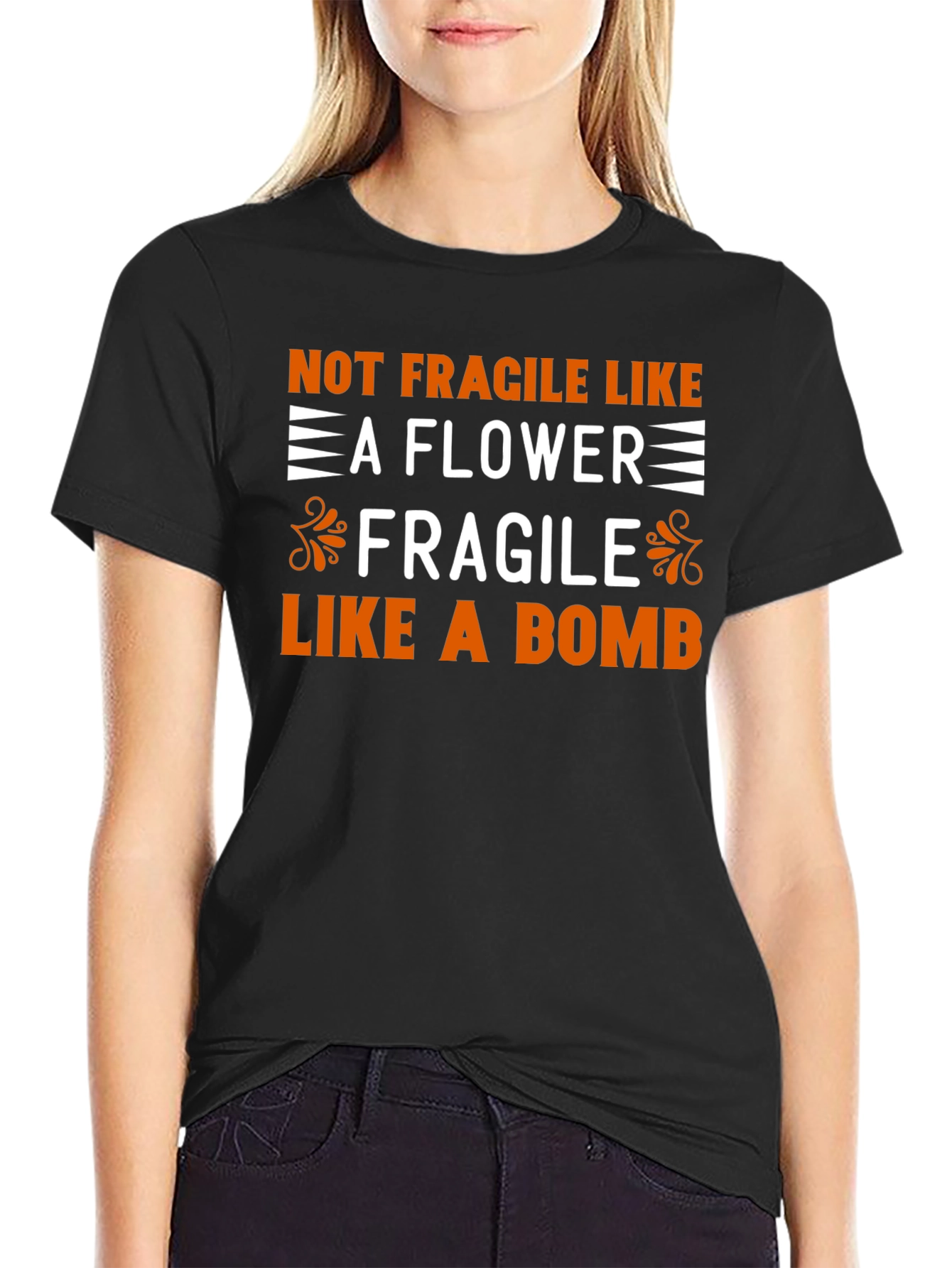 Not Fragile Like a Flower T-Shirt